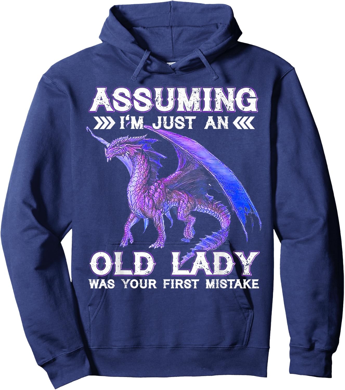 Dragon Assuming I'm Just An Old Lady Was Your First Mistake Hoodie - Hoodie | Navy
