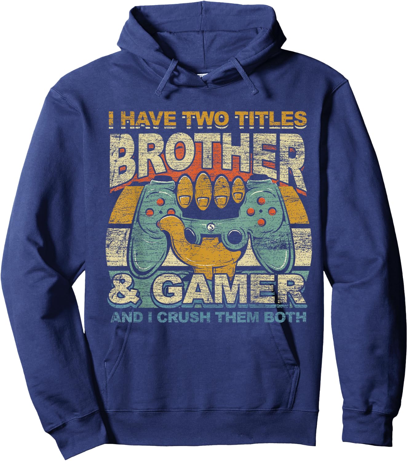 I Have Two Titles Brother & Gamer I Crush Them Both Gaming Hoodie - Hoodie | Navy