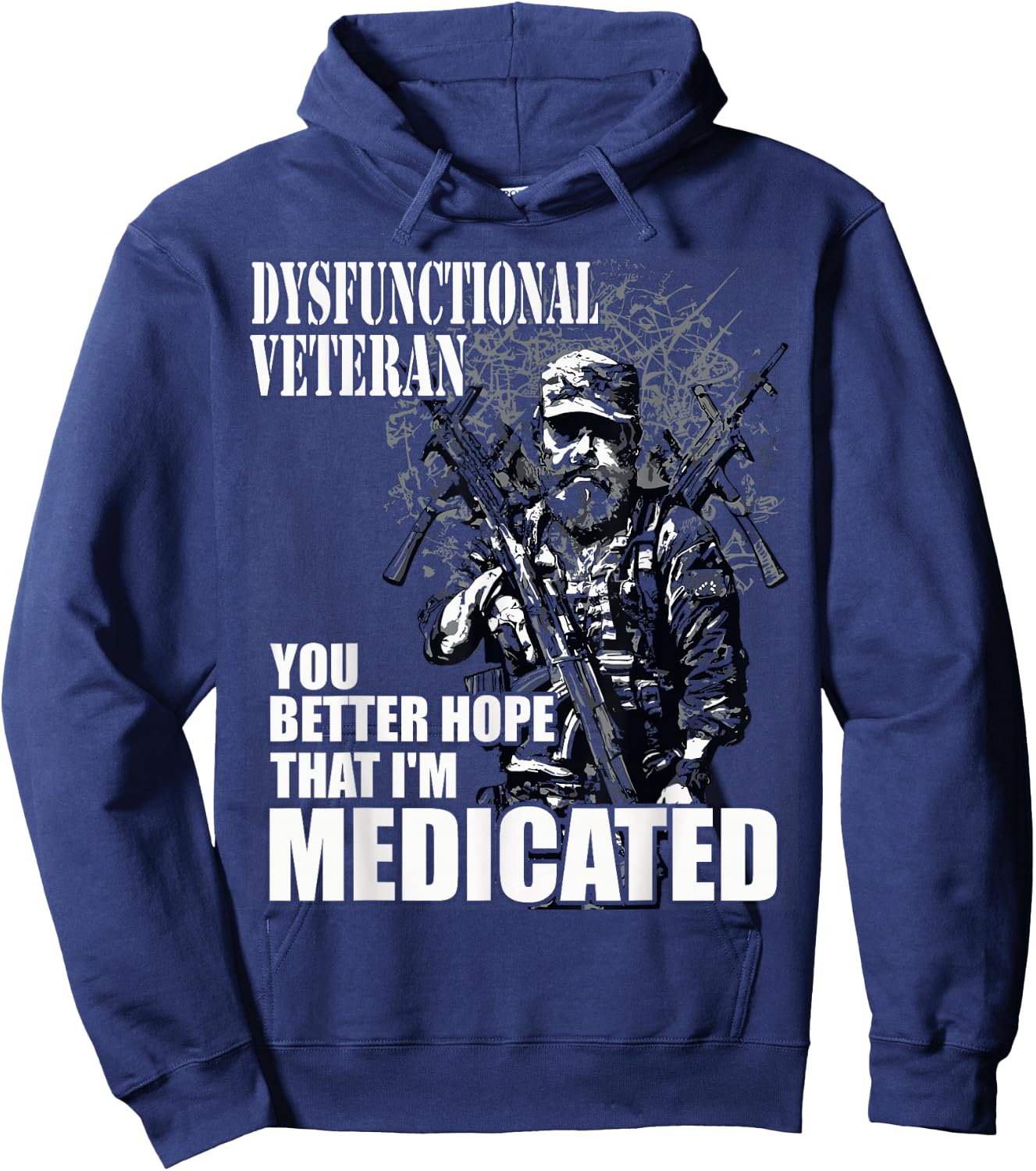 Dysfunctional Veteran You Better Hope I'm Medicated Hoodie - Hoodie | Navy