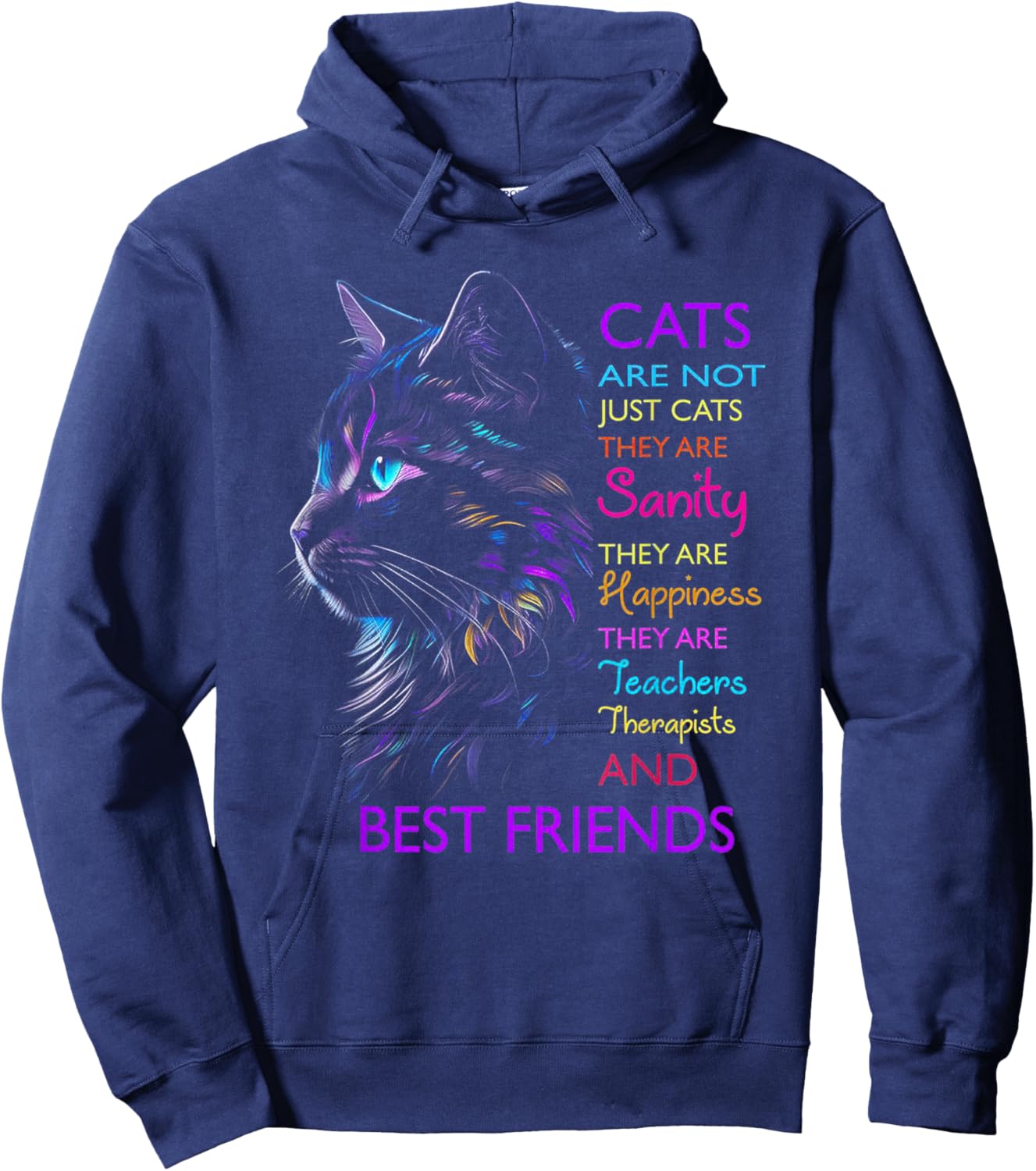 Cats Are Not Just Cats They Are Sanity They Are Happiness Hoodie - Hoodie | Navy