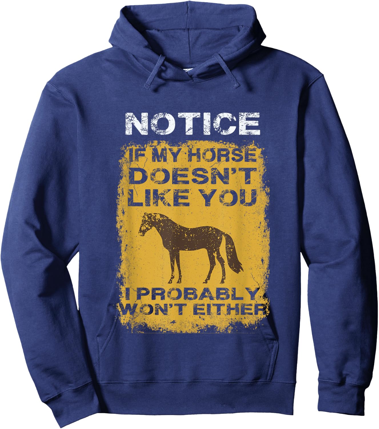 Notice If My Horse Doesn't Like You I Probably Won't Either Hoodie - Hoodie | Navy