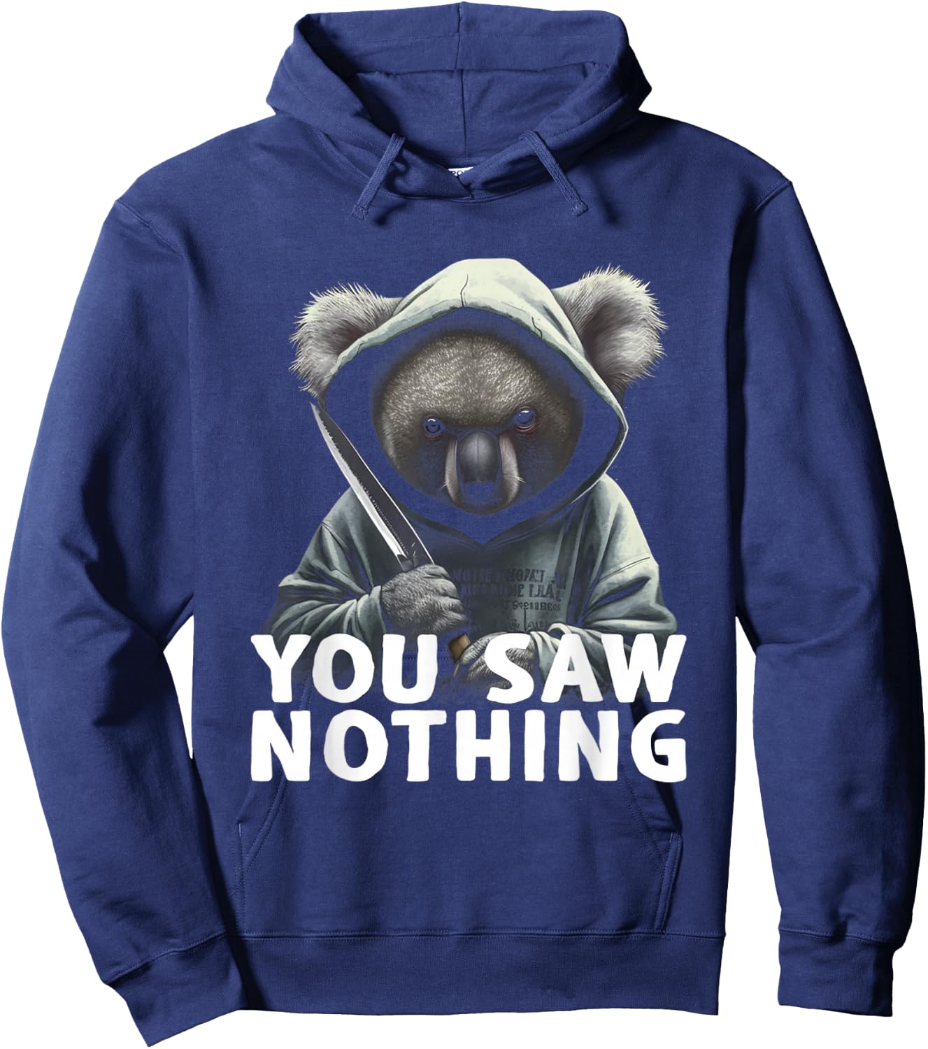 You Saw Nothing Funny murderous koala with knife Hoodie - Hoodie | Navy