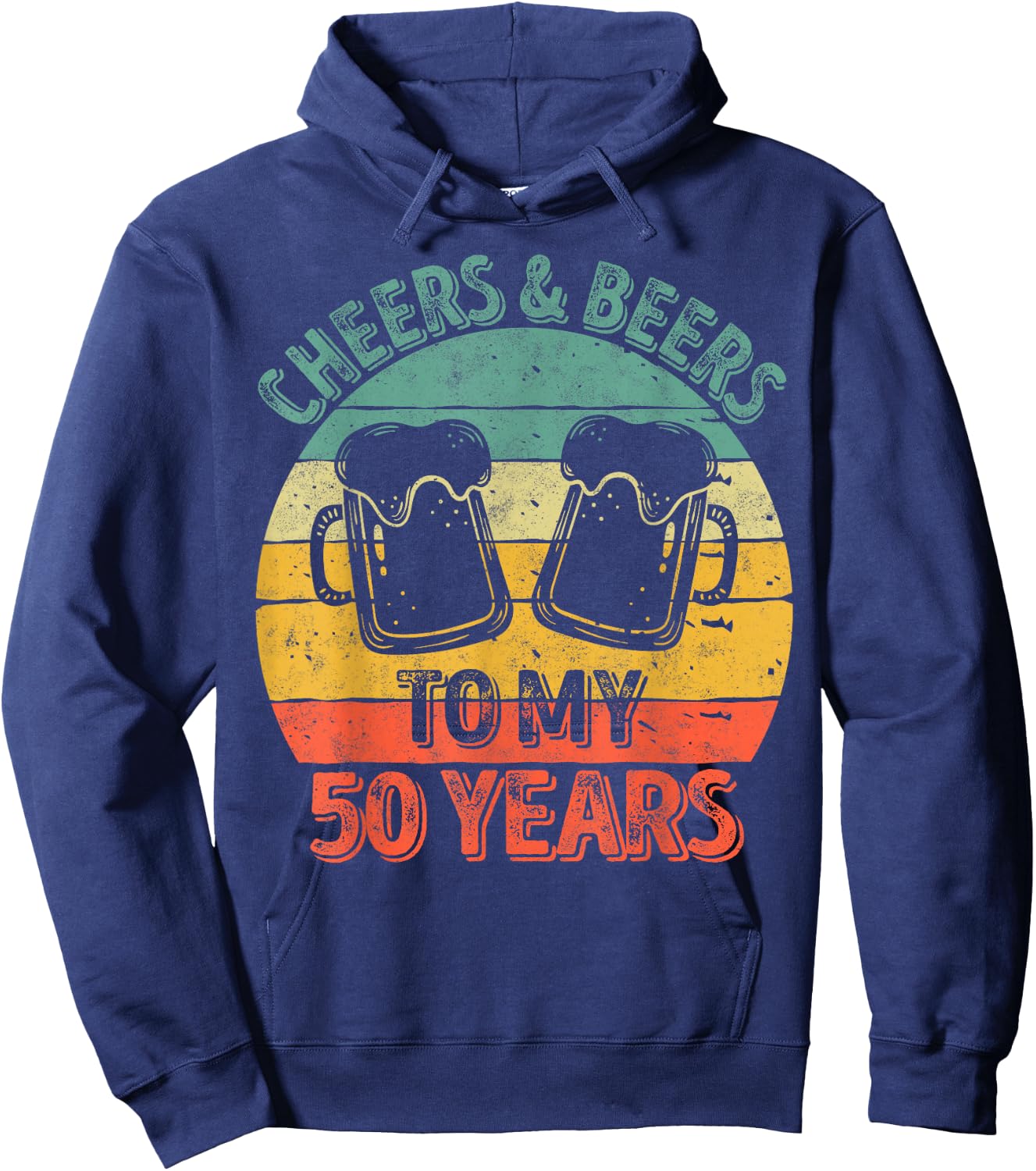 50th Birthday Gift Cheers And Beers To My 50 Years Hoodie - Hoodie | Navy