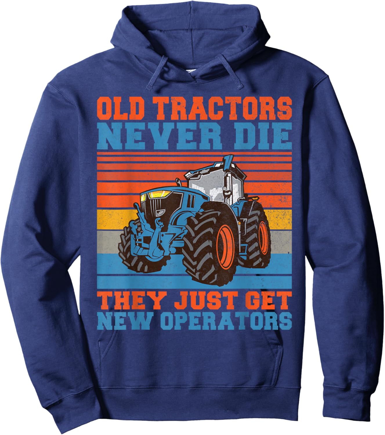 Old Tractors never die they just get new Operators Tractor Hoodie - Hoodie | Navy
