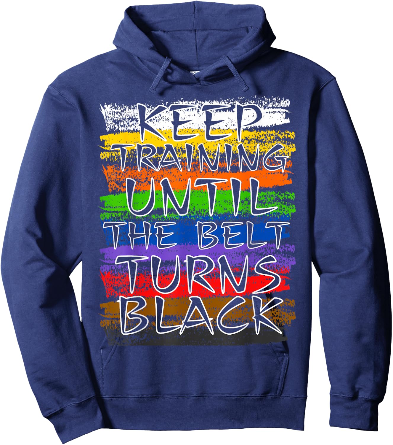 Keep Training Until Belt Turns Black Karate Taekwondo Judo Hoodie - Hoodie | Navy