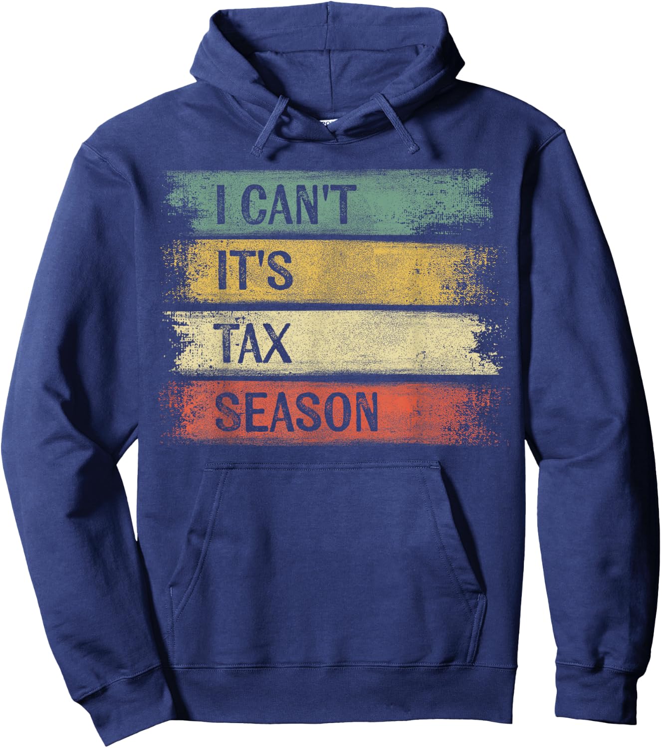 I Can't It's Tax Season Funny Accountant Gifts Accounting Hoodie - Hoodie | Navy