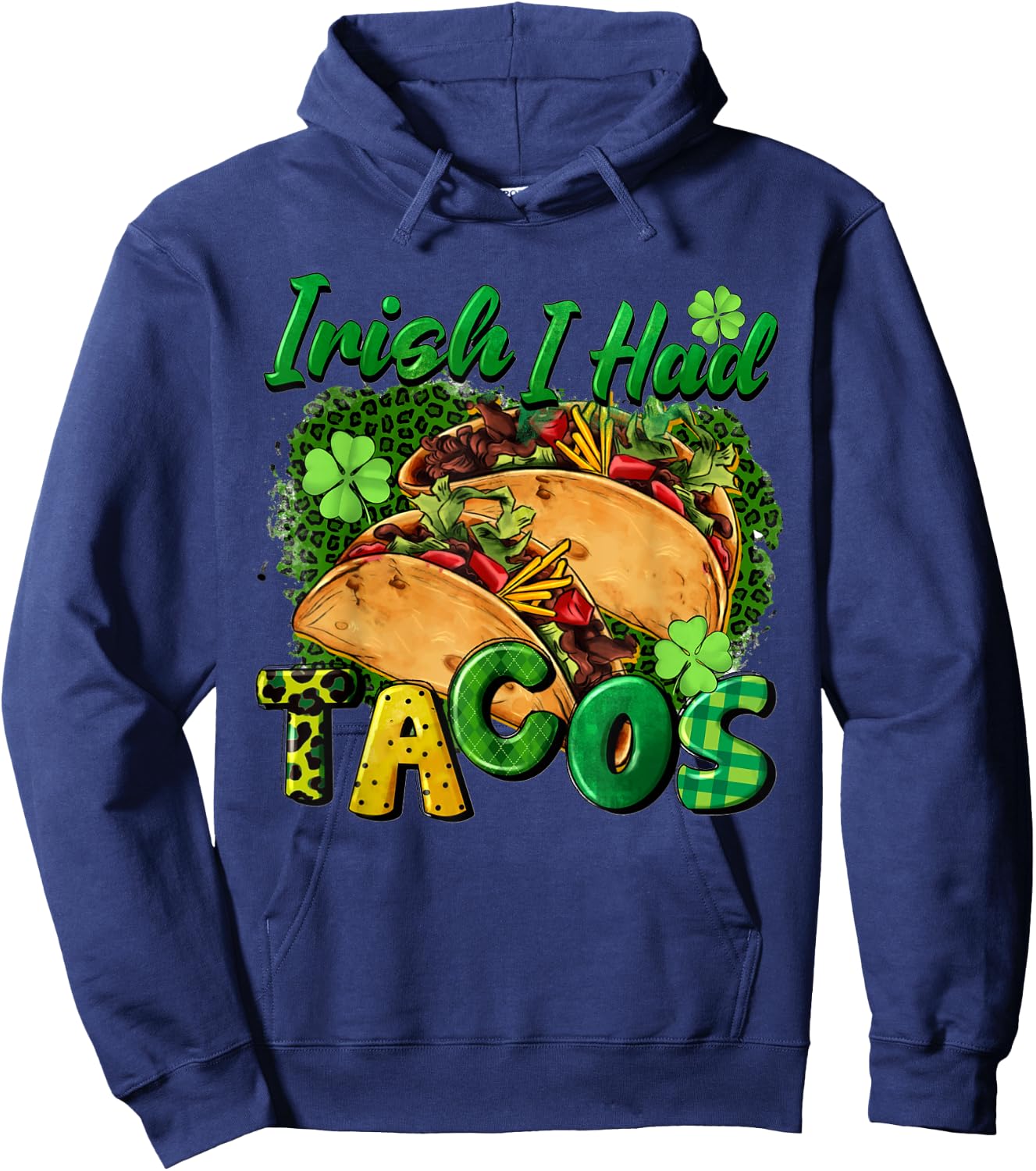 Irish I Had Tacos St Patricks Day Funny Taco Lover Men Women Hoodie - Hoodie | Navy