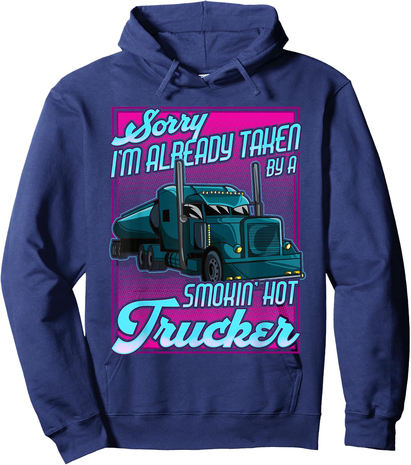 Trucker Wife Trucker Girlfriend taken by a Hot Truck Driver Hoodie - Hoodie | Navy