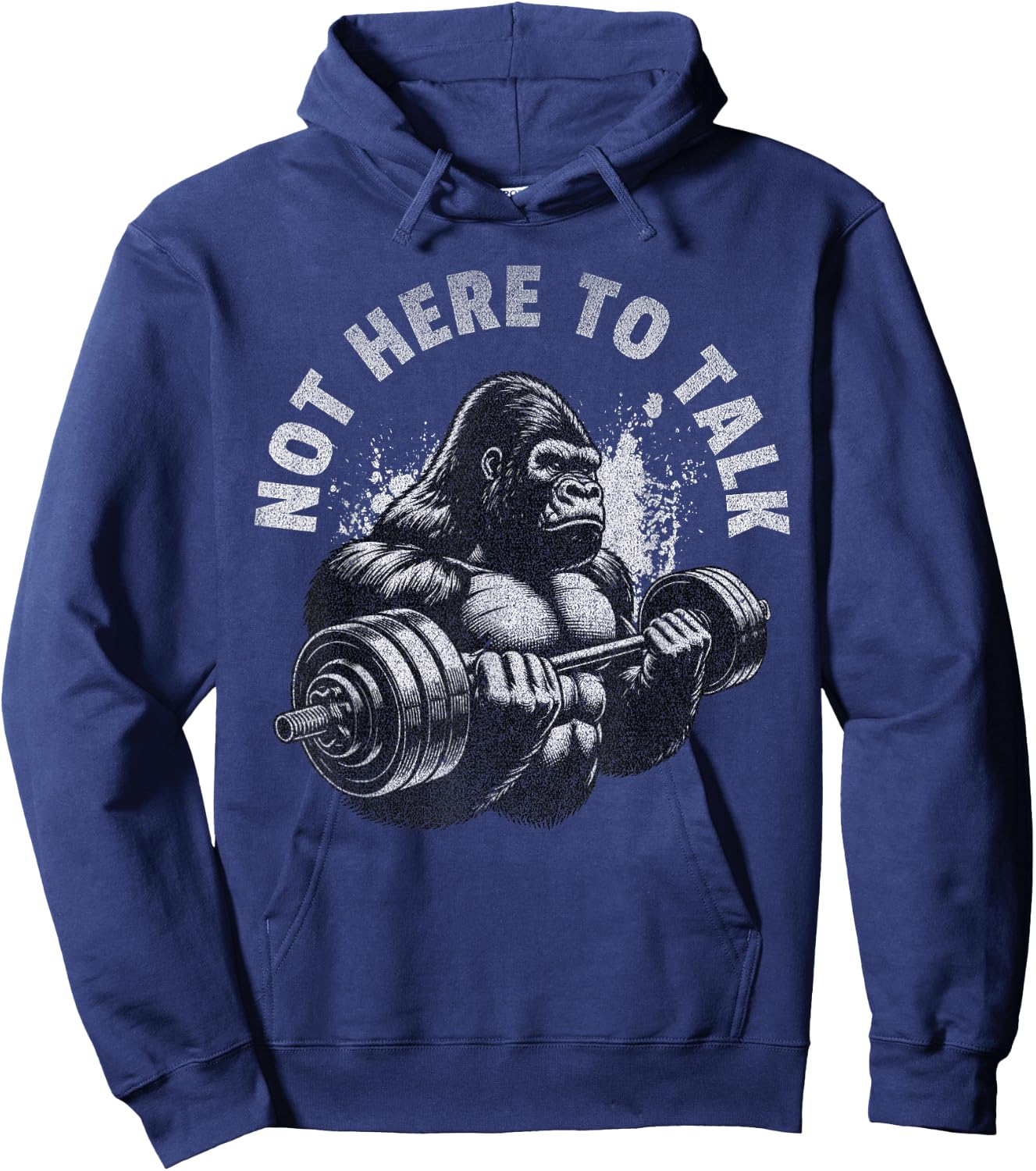 Gorilla Gym Not Here To Talk Serious Workout Lover Hoodie - Hoodie | Navy