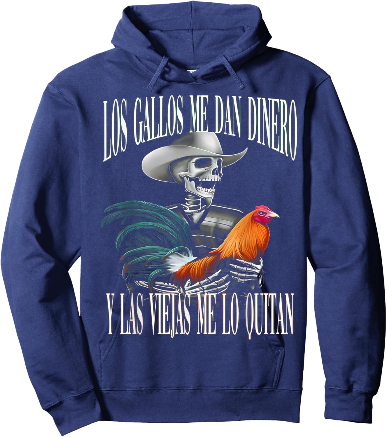 Los Gallos Me Dan Dinero Las Mujeres Me Los Quitan Hoodie - Hoodie | Navy