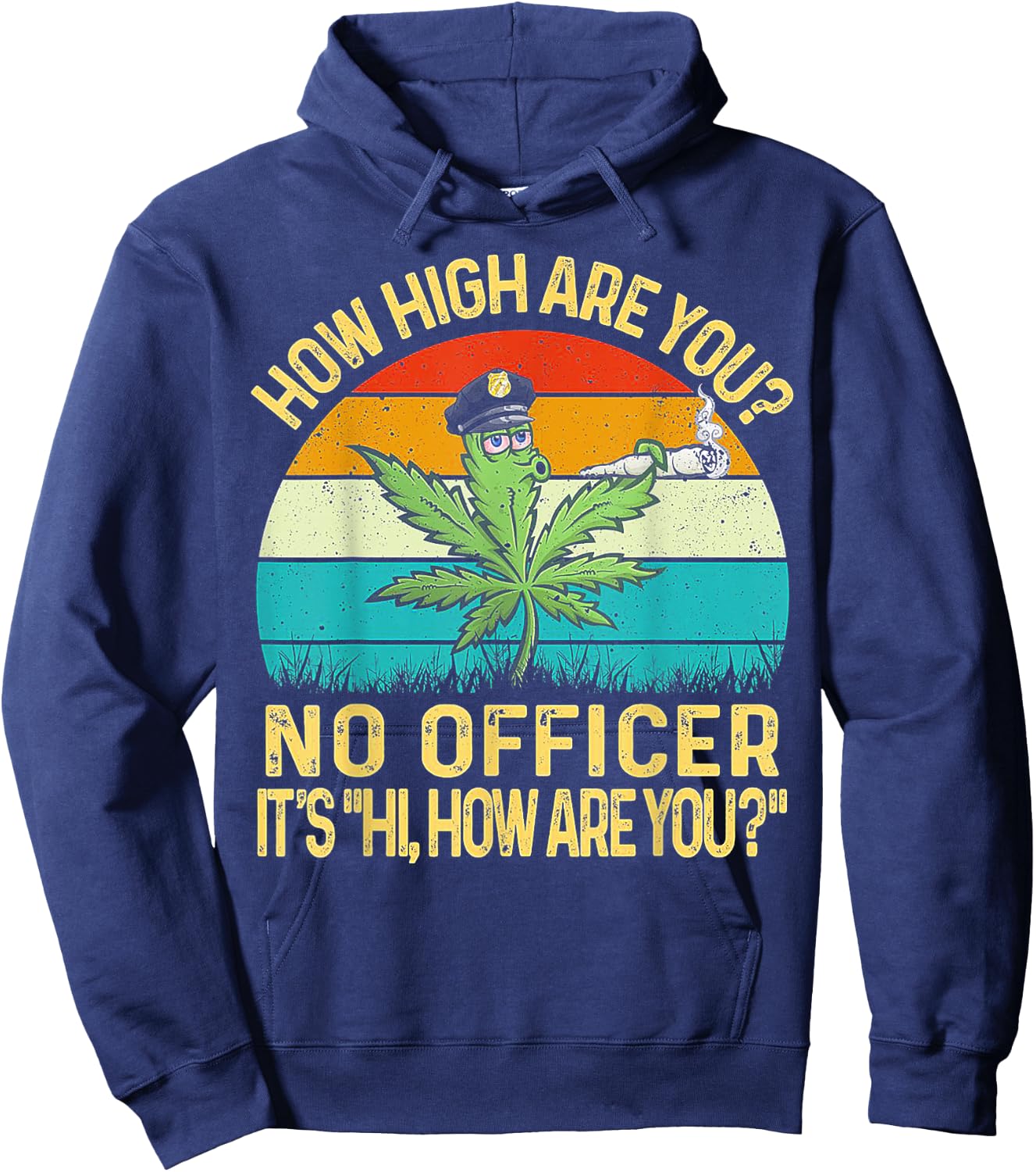 Cannabis How High Are You No Officer It's Hi How Are You Hoodie - Hoodie | Navy