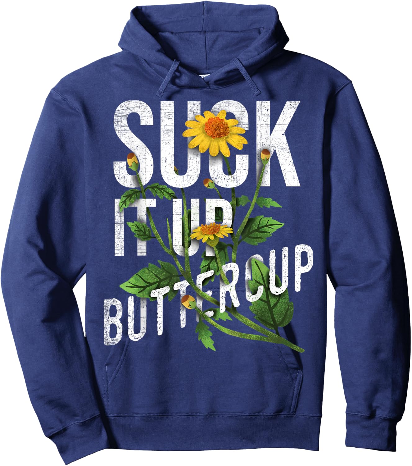 Suck It Up Buttercup Sunflower Funny Saying Graphic Quote Hoodie - Hoodie | Navy