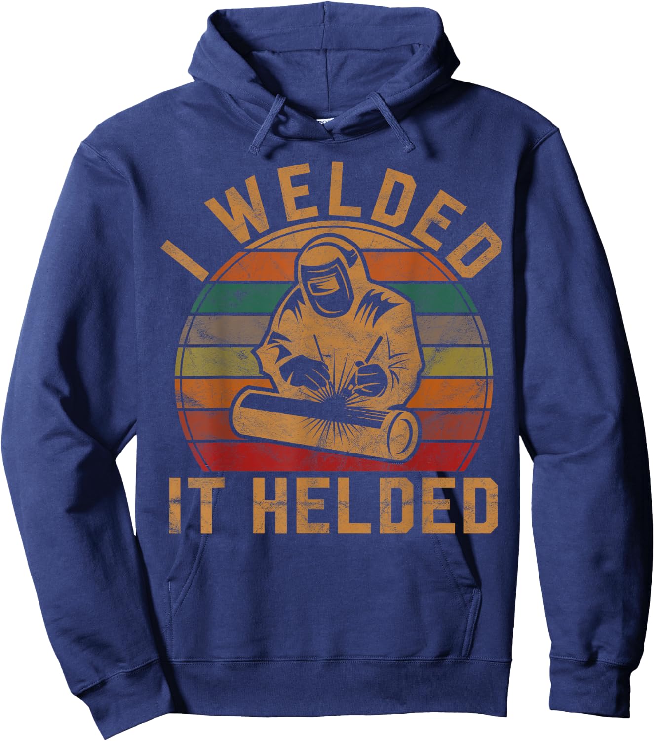 I Welded It Helded Welder Gift Fun Retro Welding Silhouette Hoodie - Hoodie | Navy