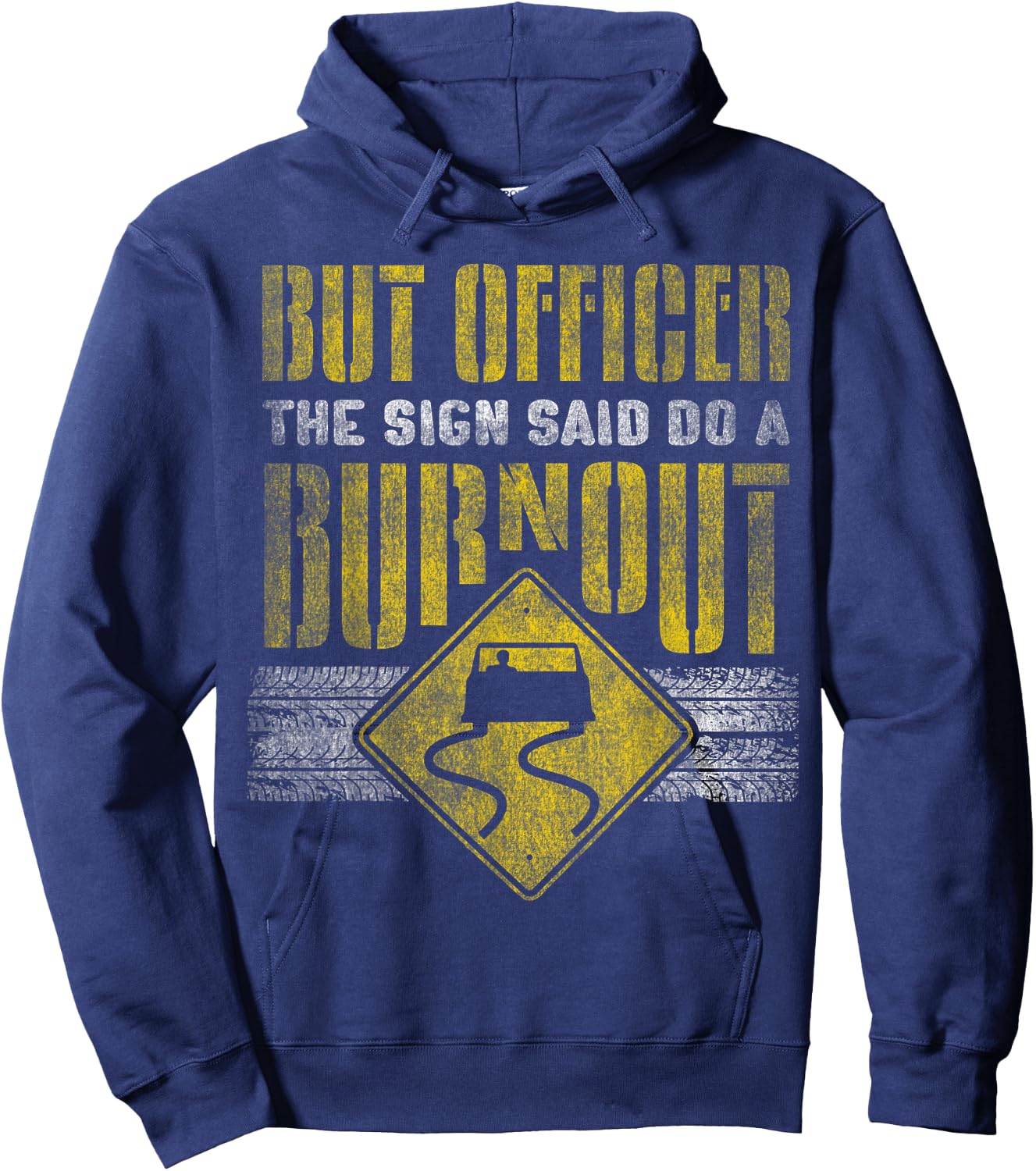But Officer the Sign Said Do a Burnout - Funny Car Hoodie - Hoodie | Navy