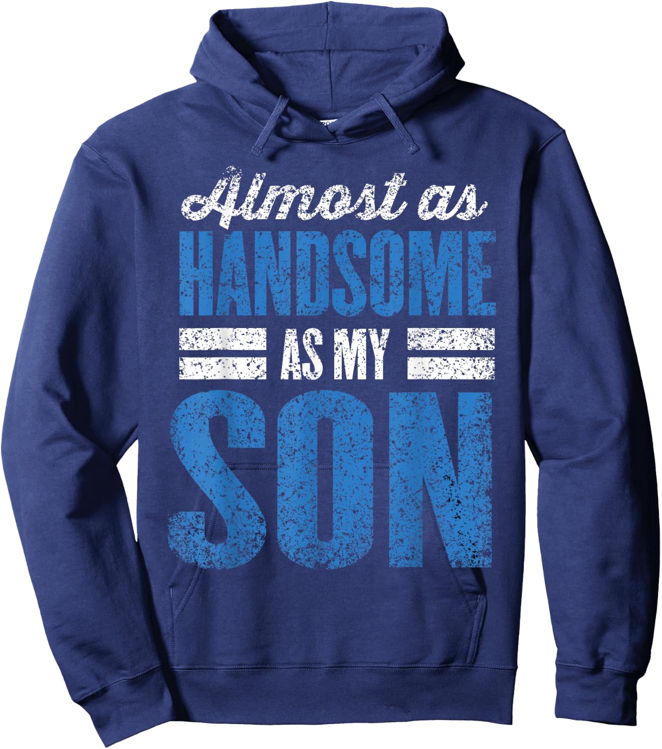 Almost As Handsome As My Son Dad Matching Sons Father Son Hoodie - Hoodie | Navy