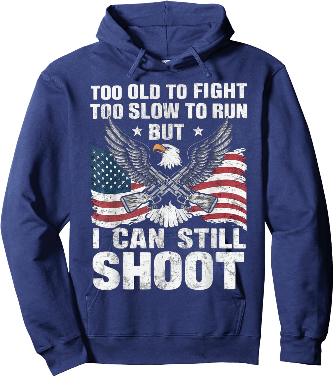 Too Old To Fight Too Slow To Run But Can Still Shoot Hoodie - Hoodie | Navy
