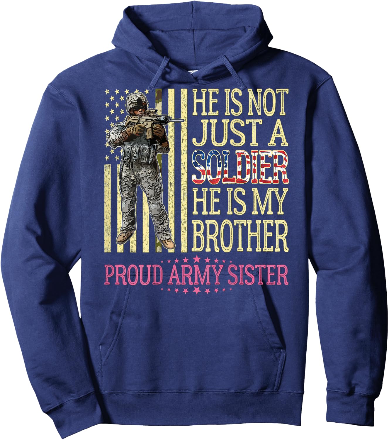 He is Not Just A Soldier He is My Brother Proud Army Sister Hoodie - Hoodie | Navy