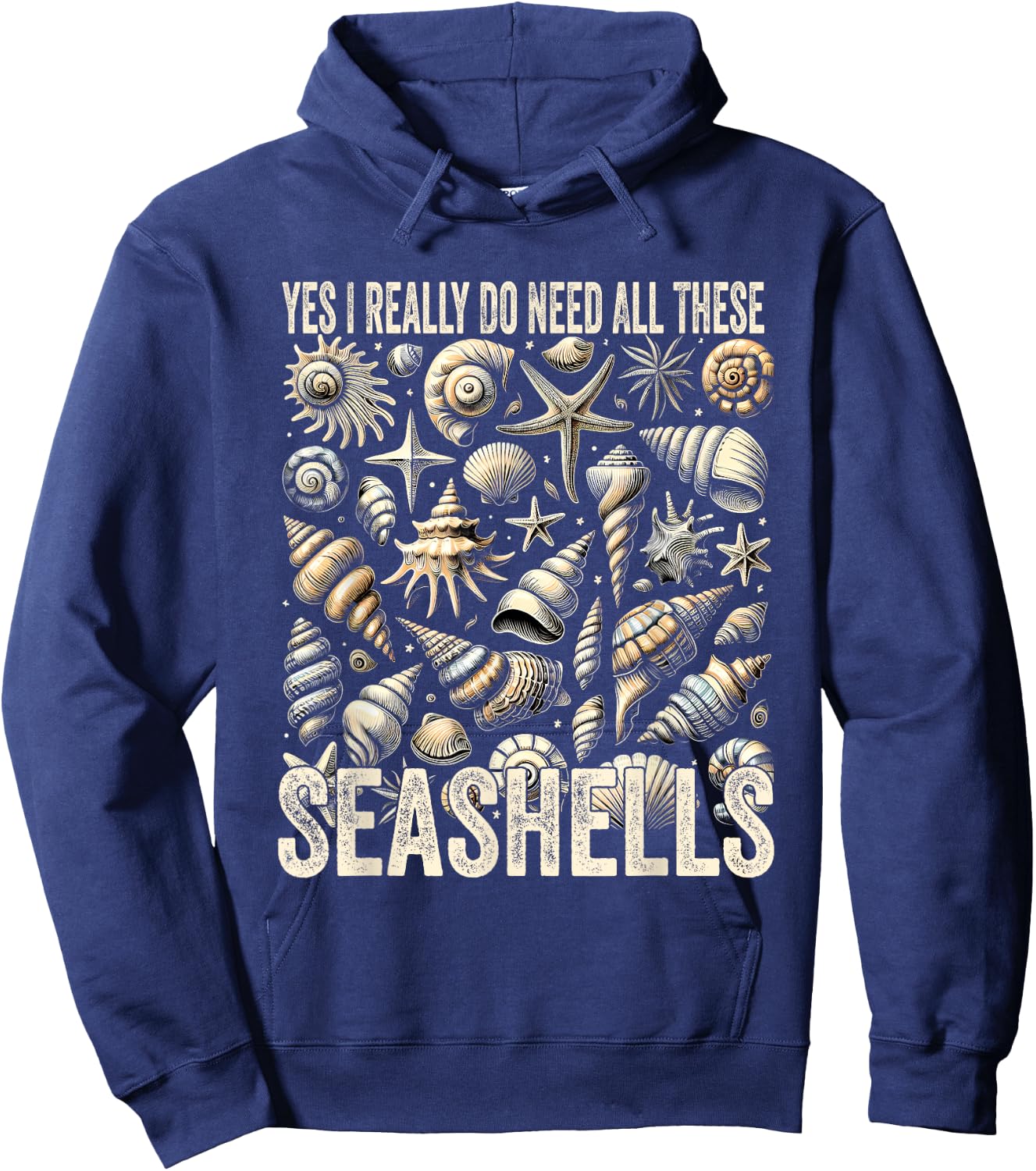 Shelling Lovers Yes I Really Do Need All These Seashells Hoodie - Hoodie | Navy
