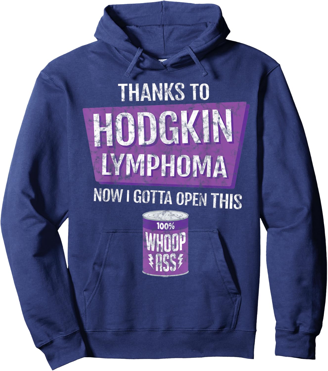 Thanks To Hodgkin Lymphoma Now I Gotta Open This: Whoop Ass Hoodie - Hoodie | Navy