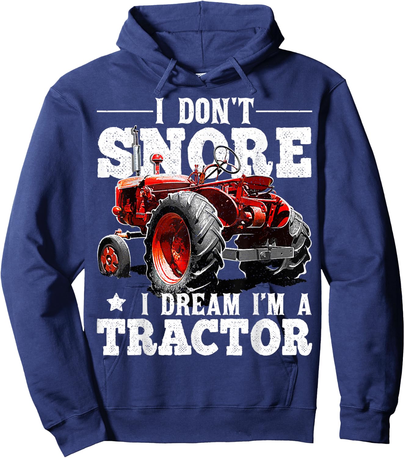 I Don't Snore I Dream I'm a Tractor Farmer Tractor Gift Men Hoodie - Hoodie | Navy