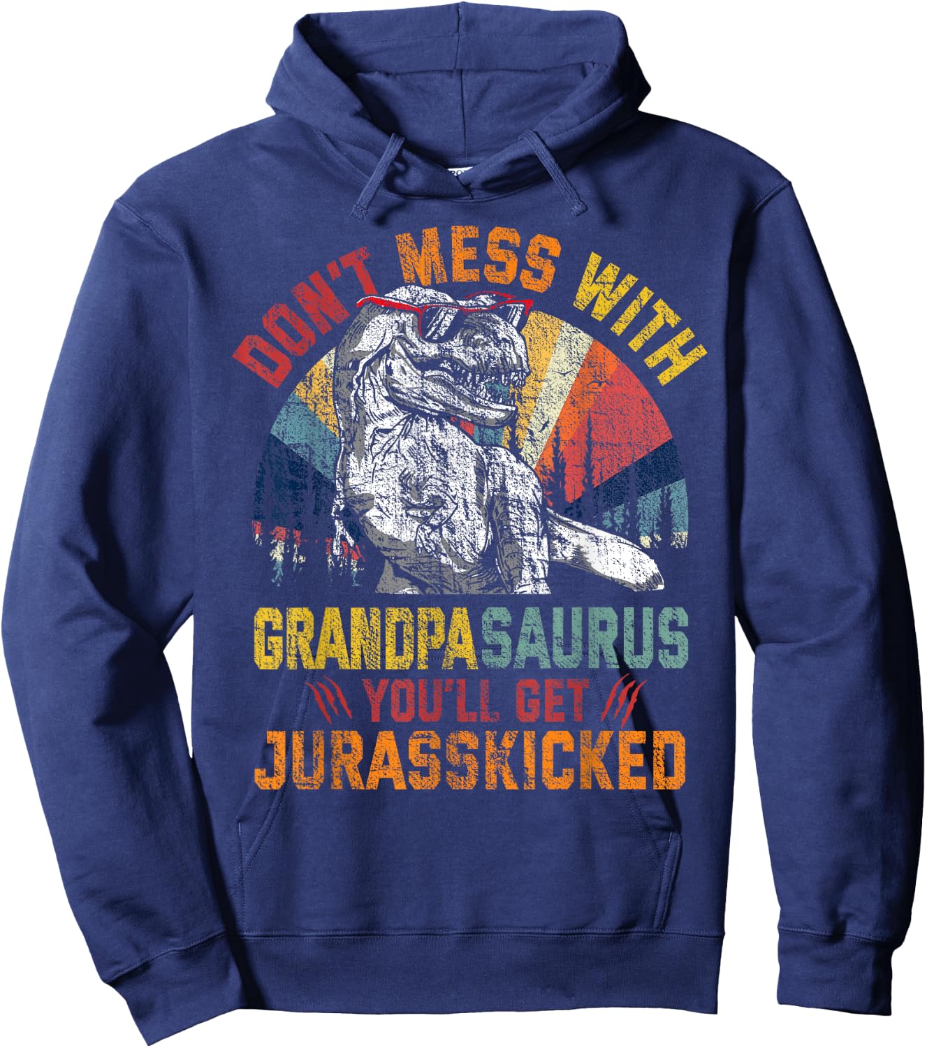 Don't Mess With Grandpasaurus You'll Get Jurasskicked Daddy Hoodie - Hoodie | Navy