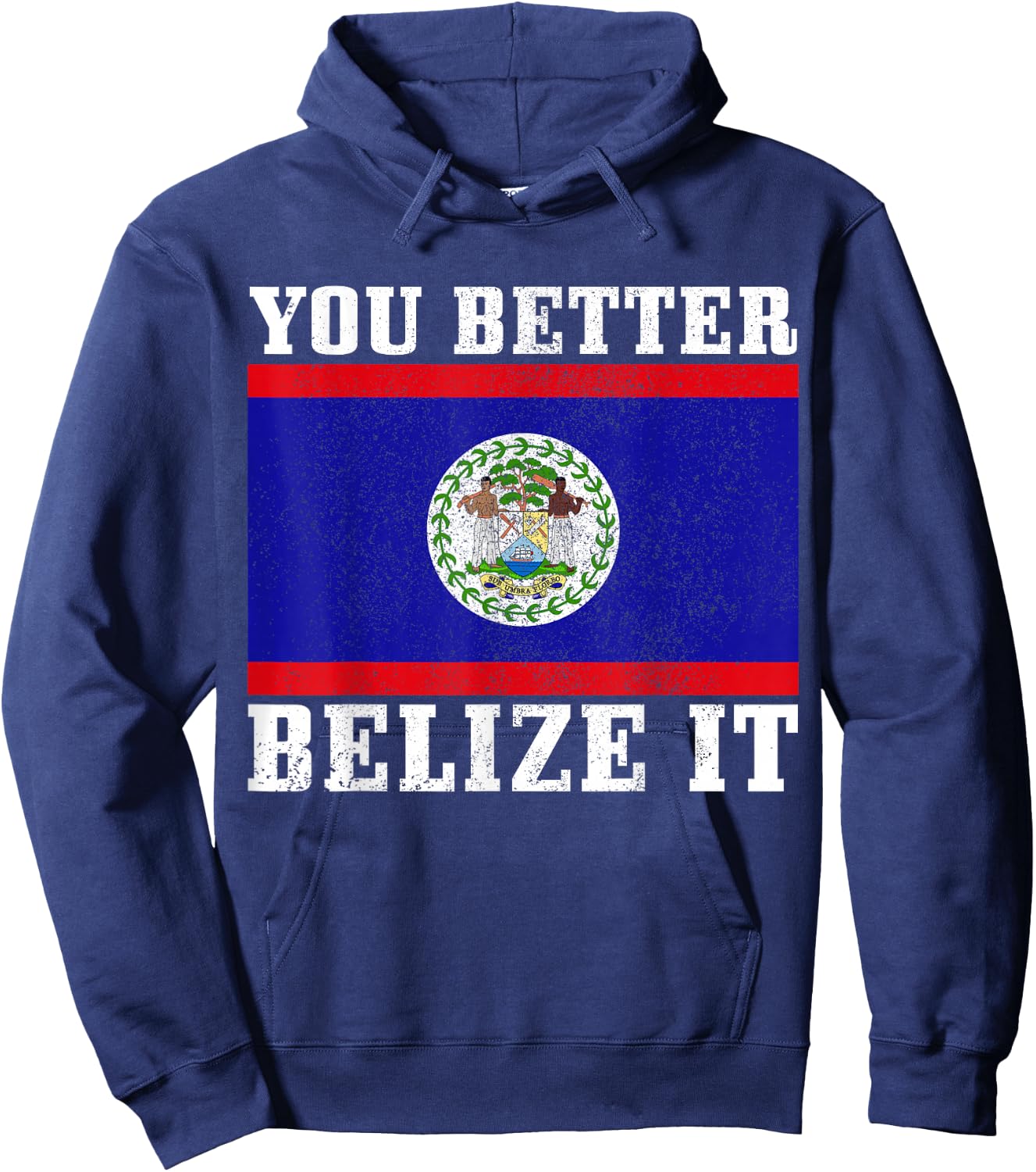 You Better Belize It Funny Belize Flag Pride Hoodie - Hoodie | Navy