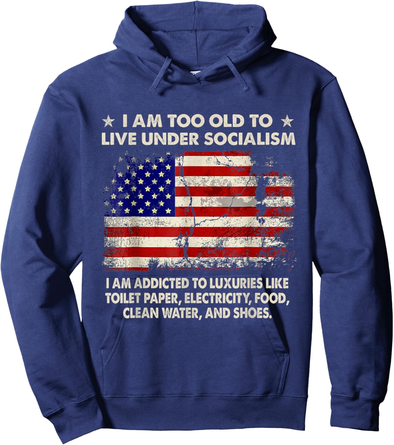 I Am Too Old To Live Under Socialism I Am Addicted To Hoodie - Hoodie | Navy