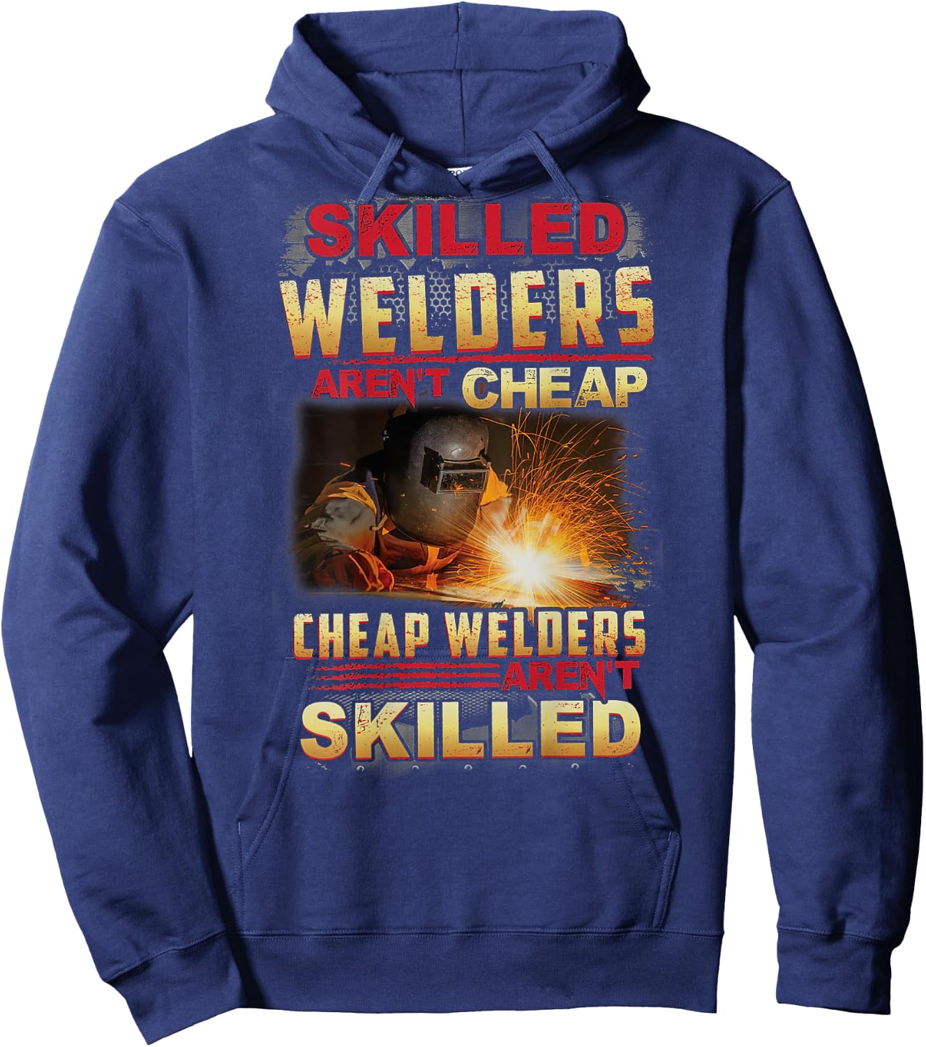 Skilled Welders Aren't Cheap I Can't Fix Stupid ON BACK Hoodie - Hoodie | Navy