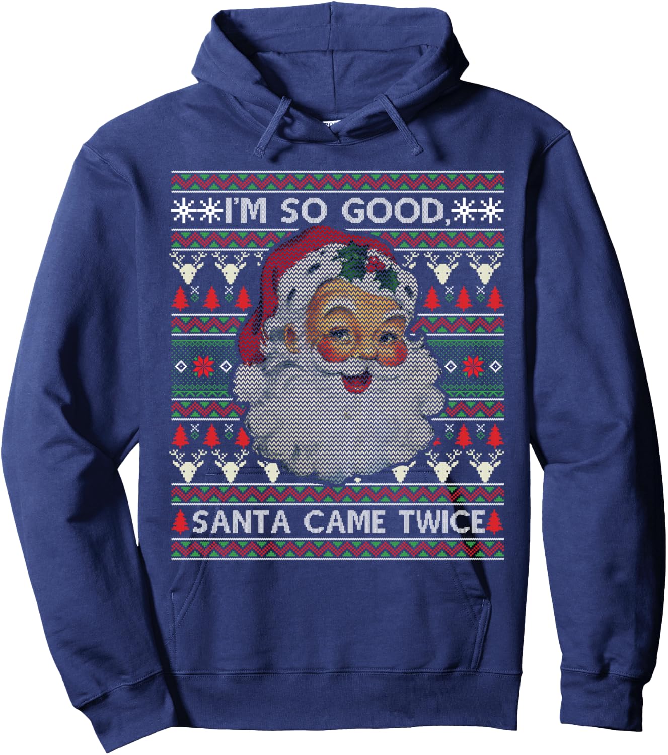 I'm So Good Santa Came Twice Ugly Christmas Sweater Gift Hoodie - Hoodie | Navy