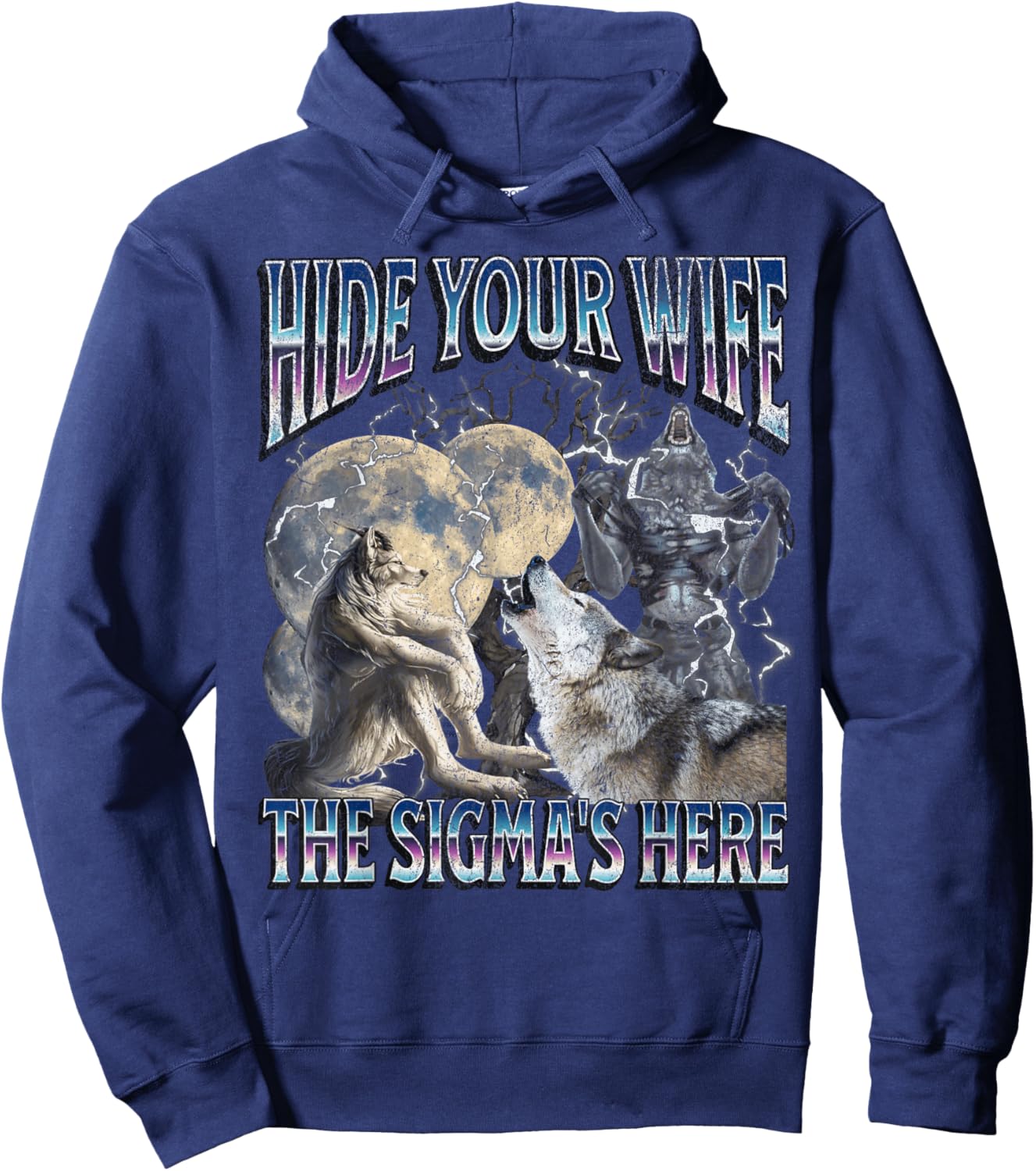 Hide Your Wife The Sigma Is Here Funny Werewolf Wolf Meme Hoodie - Hoodie | Navy