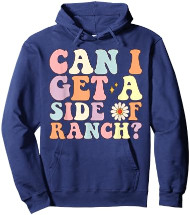 Funny Can I Get A Side Of Ranch Saying Ranch Lover Hoodie - Hoodie | Navy