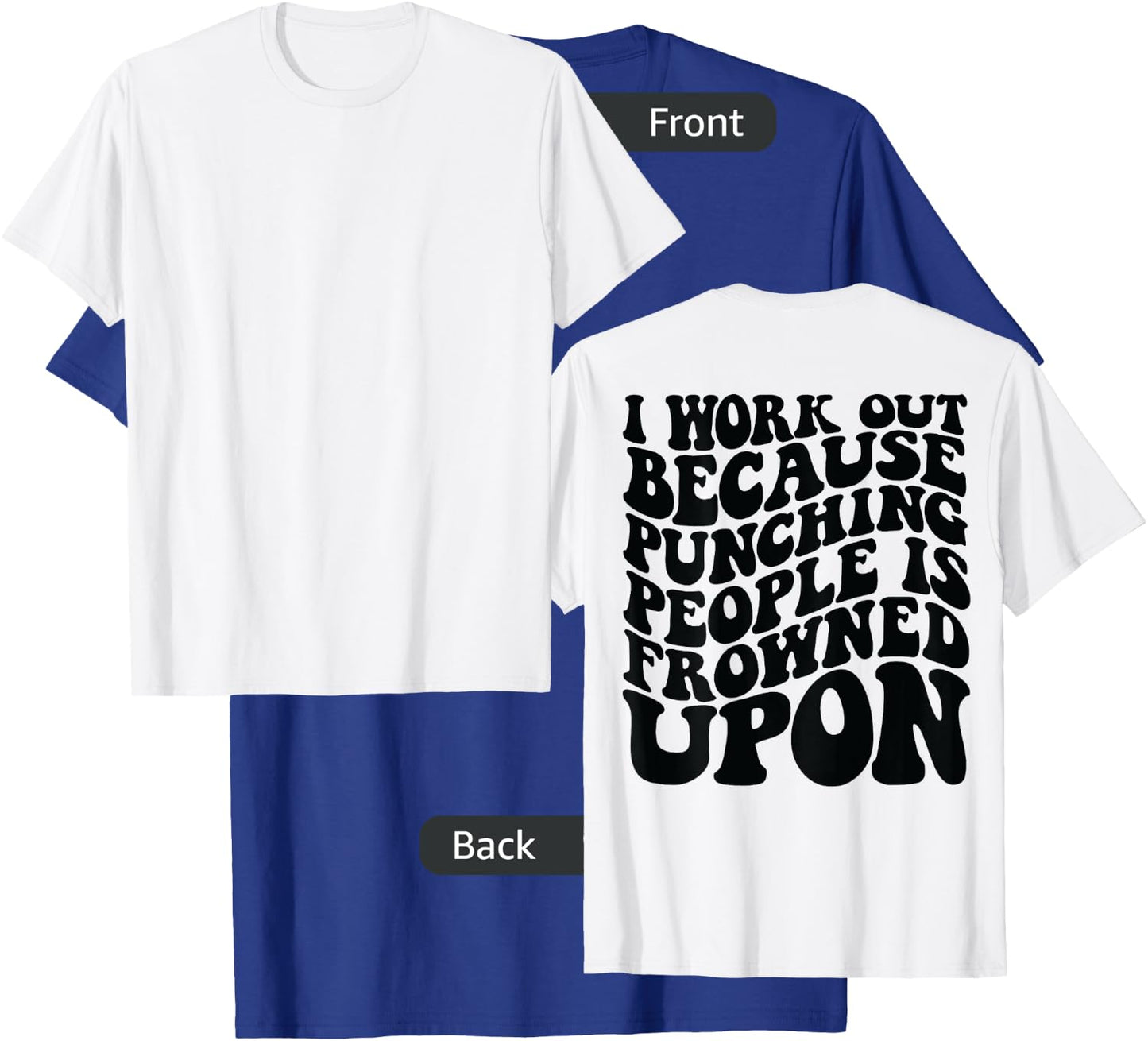 I Work Out Because Punching People Is Frowned Upon T-Shirt - T-Shirt | Royal
