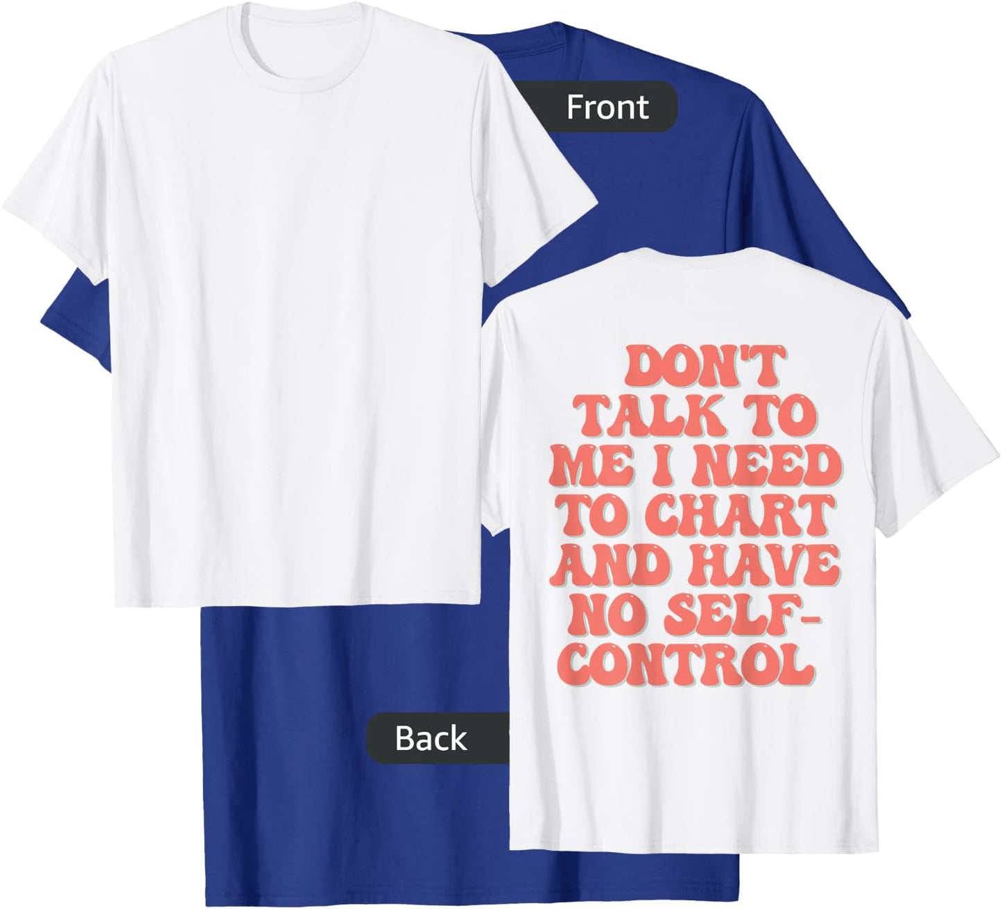 Don't Talk To Me I Need To Chart And Have No Self Control T-Shirt - T-Shirt | Royal