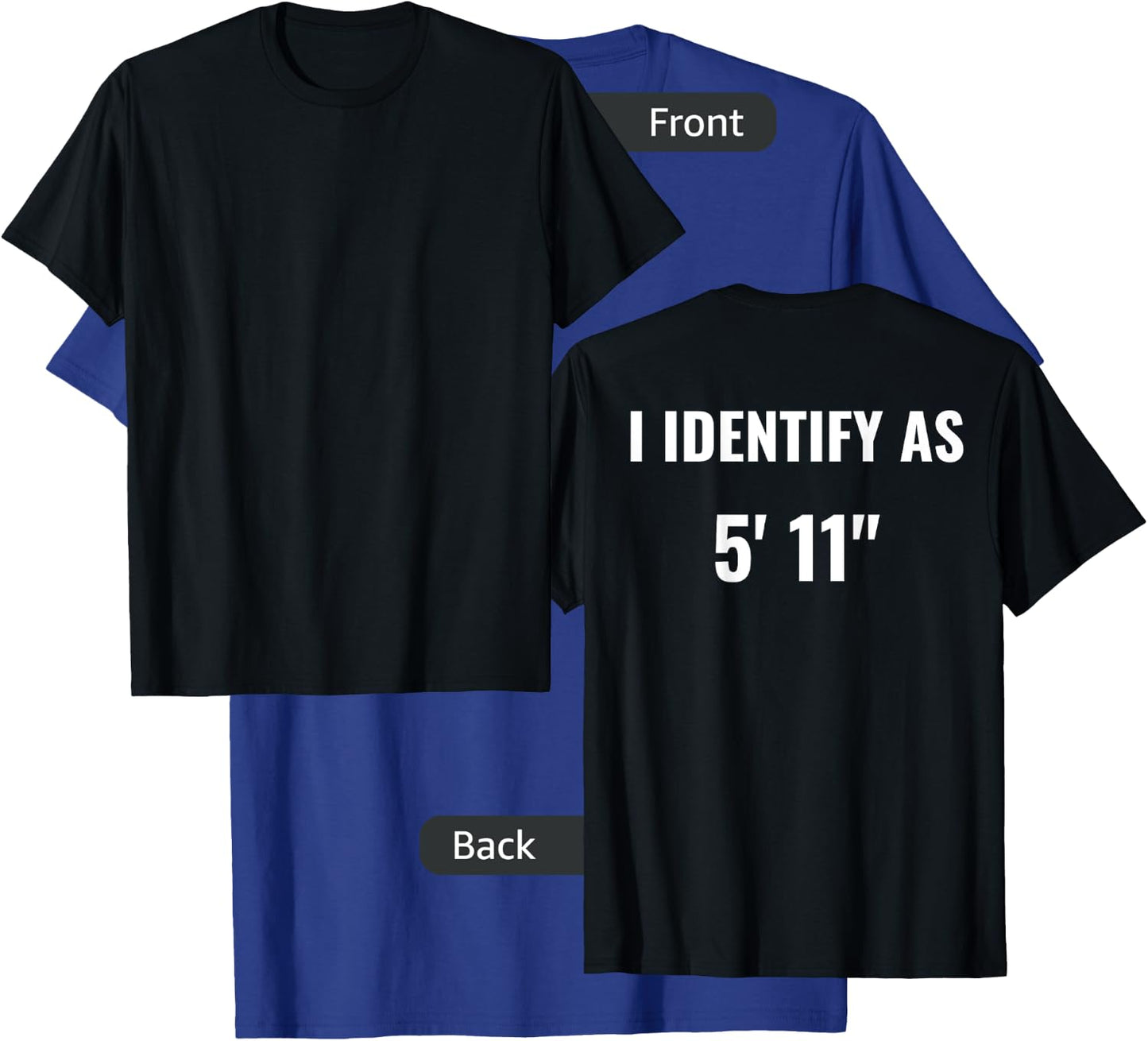 I Identify As 5'11" For Tall People Who Want To Be Shorter T-Shirt - T-Shirt | Royal