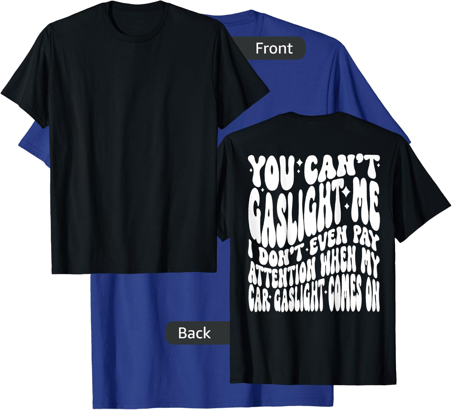 You can’t gaslight me I don’t even pay Attention when T-Shirt - T-Shirt | Royal