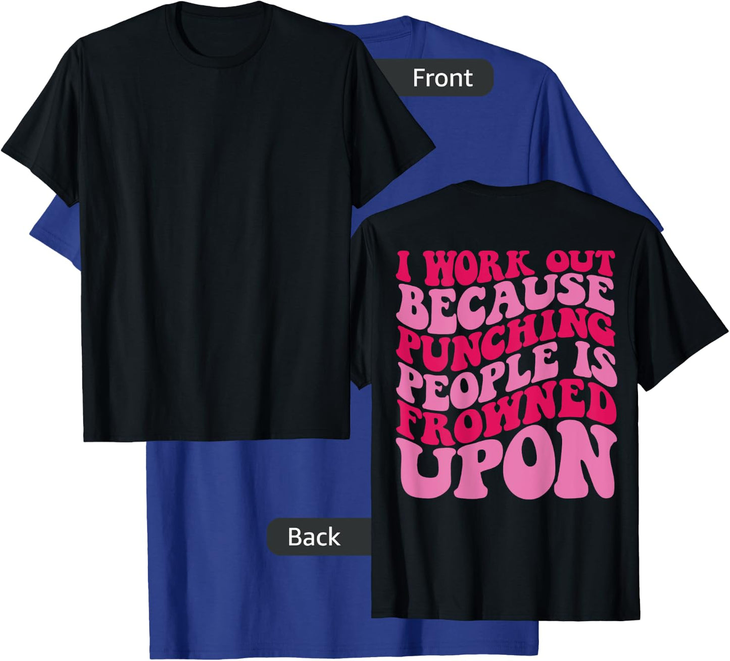 I Work Out Because Punching People Is Frowned Upon T-Shirt - T-Shirt | Royal