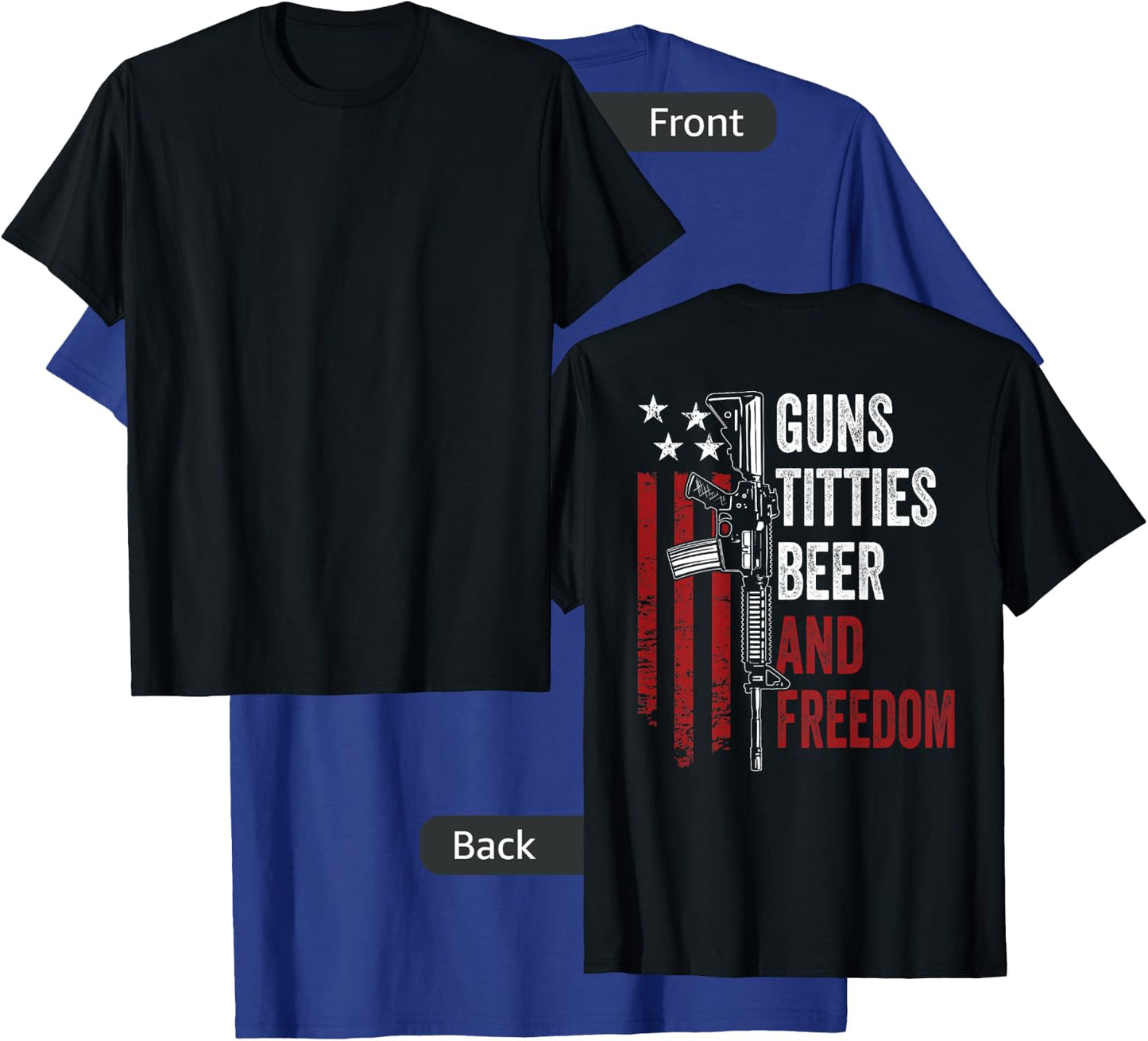 Guns Titties Beer & Freedom - Funny Guns Drinking - ON BACK T-Shirt - T-Shirt | Royal