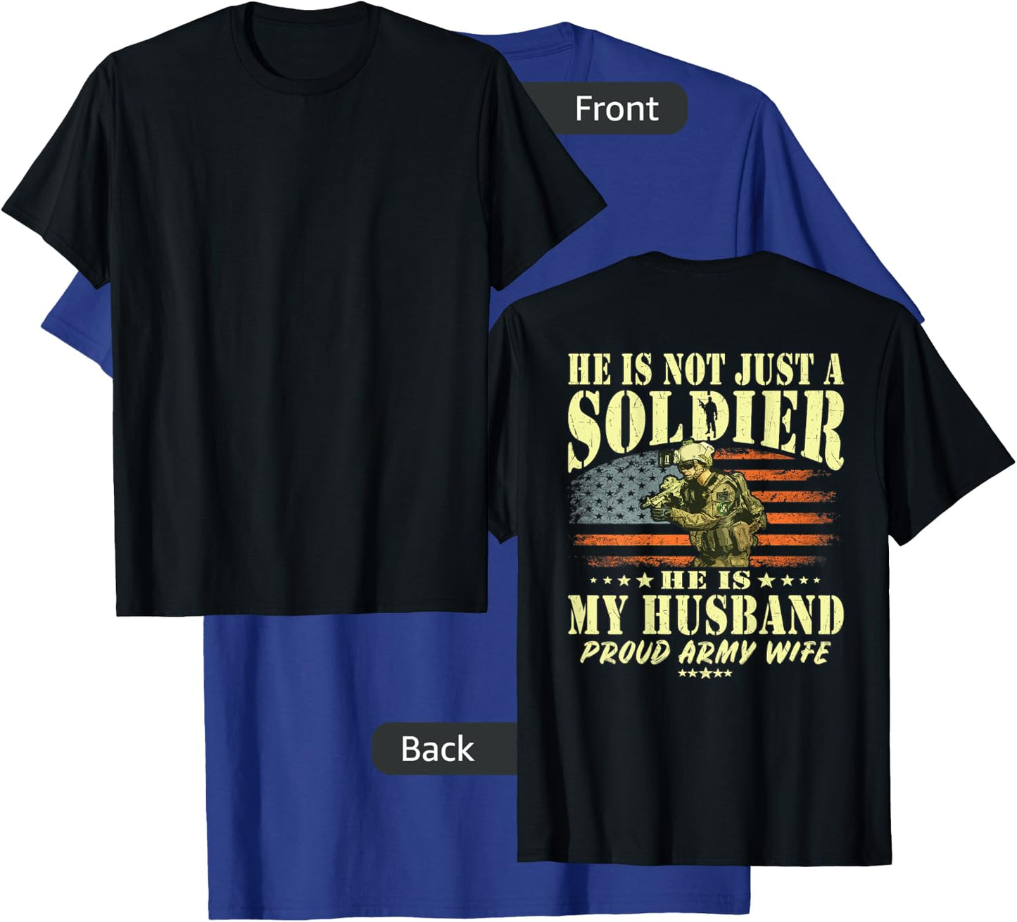 He Is Not Just A Soldier He Is My Husband - Proud Army Wife T-Shirt - T-Shirt | Royal