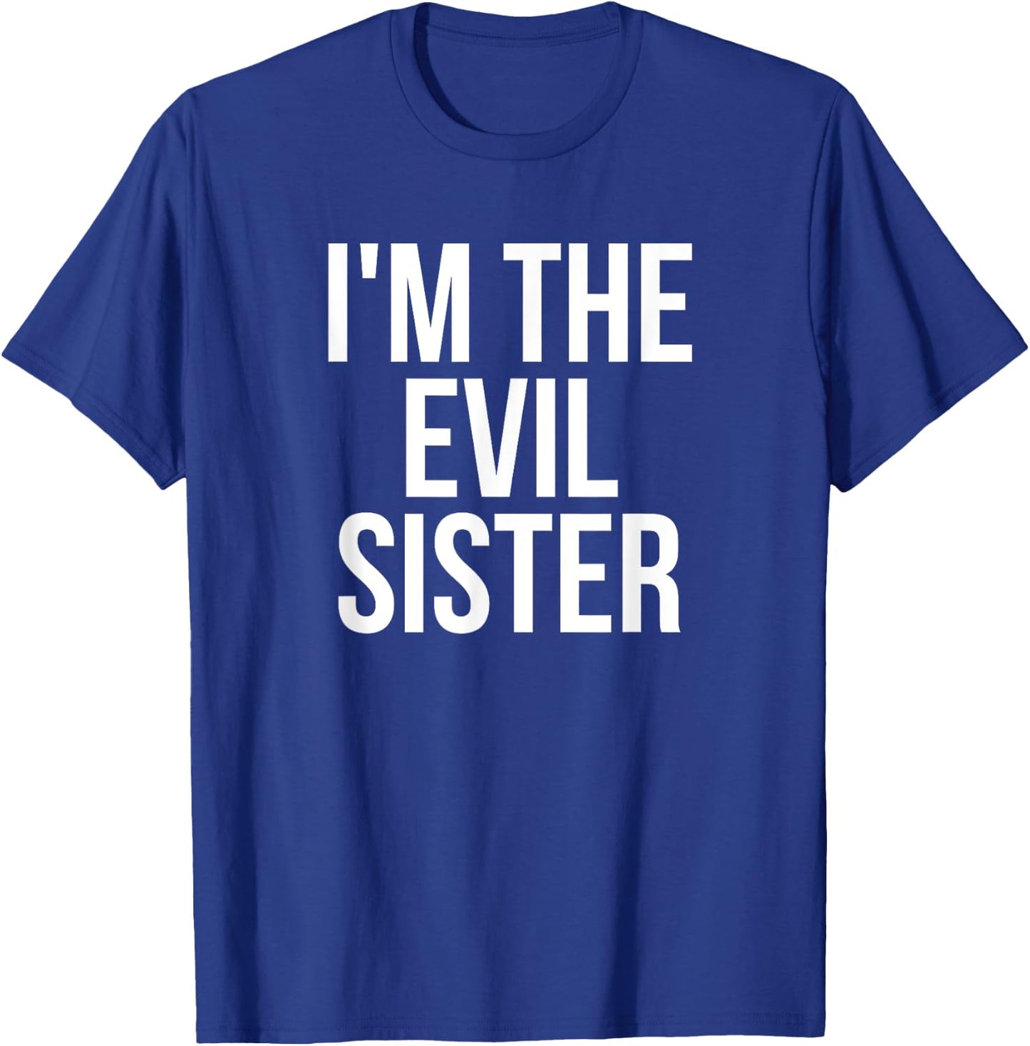 I'm The Evil Sister Funny Matching T-Shirt - T-Shirt | Royal