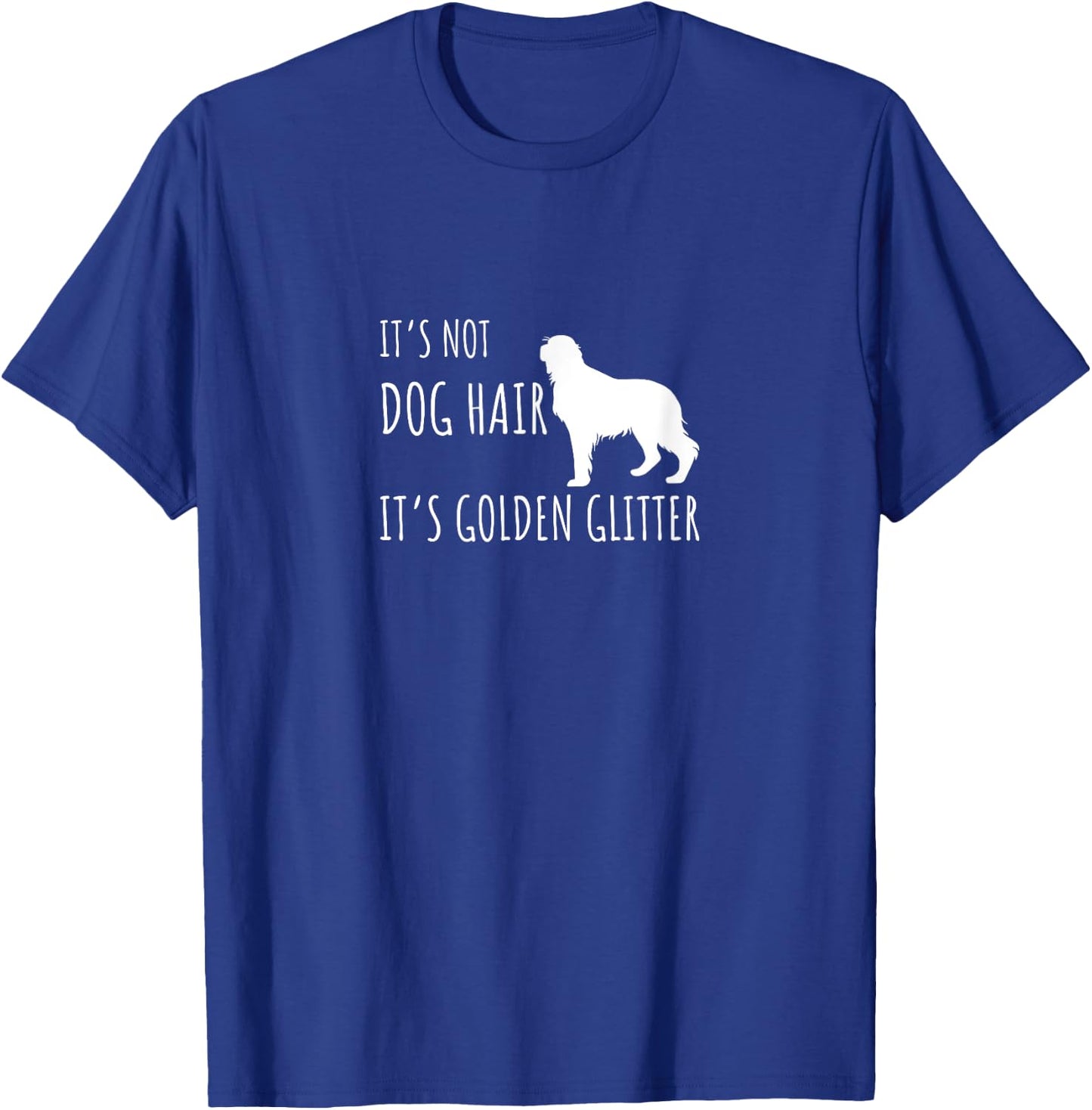 It's not Dog Hair it's Golden Gliter Dog lover T-Shirt - T-Shirt | Royal