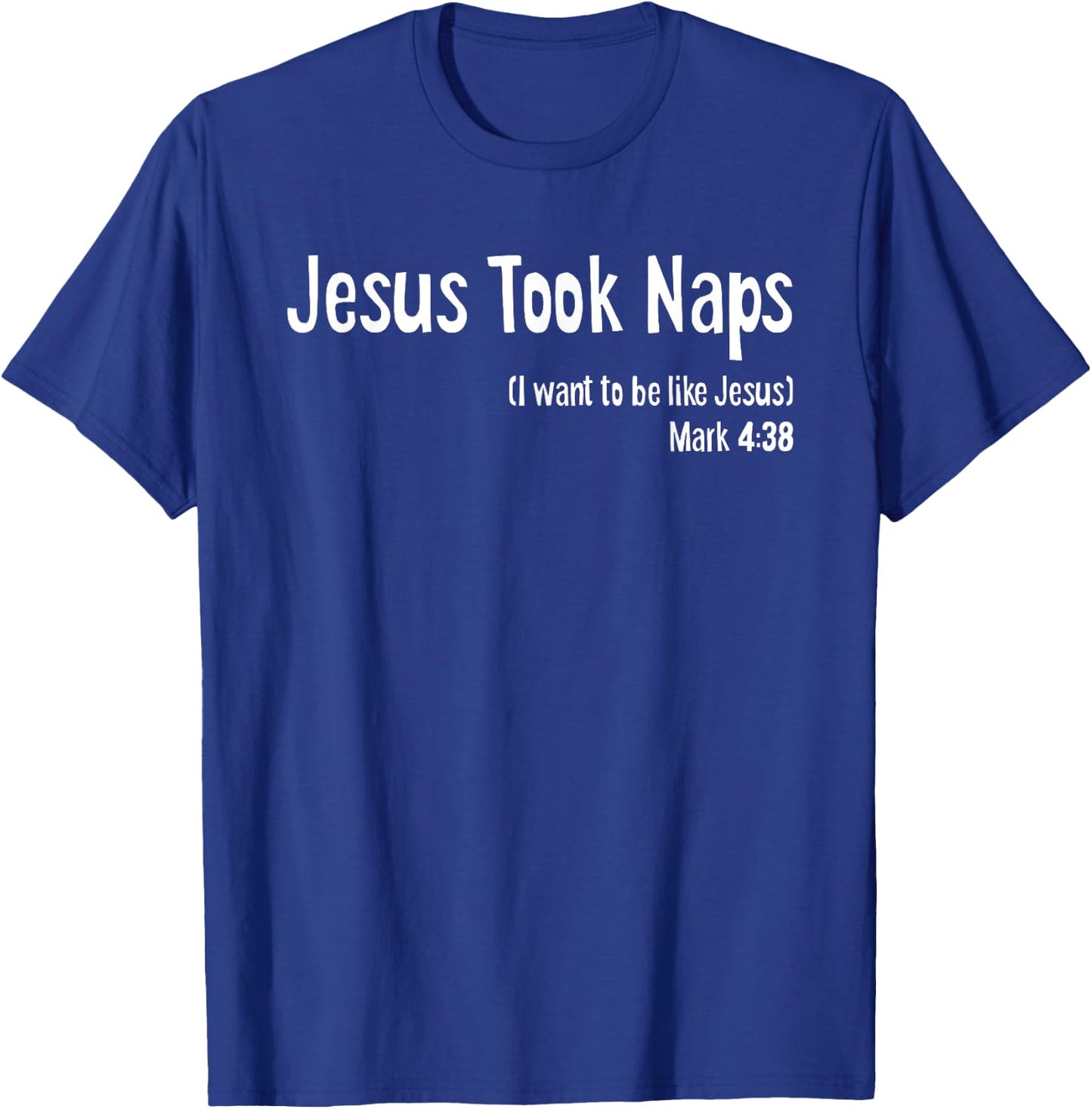 Jesus Took Naps Mark 4:38 Gospel Bible Christian Jokes Funny T-Shirt - T-Shirt | Royal