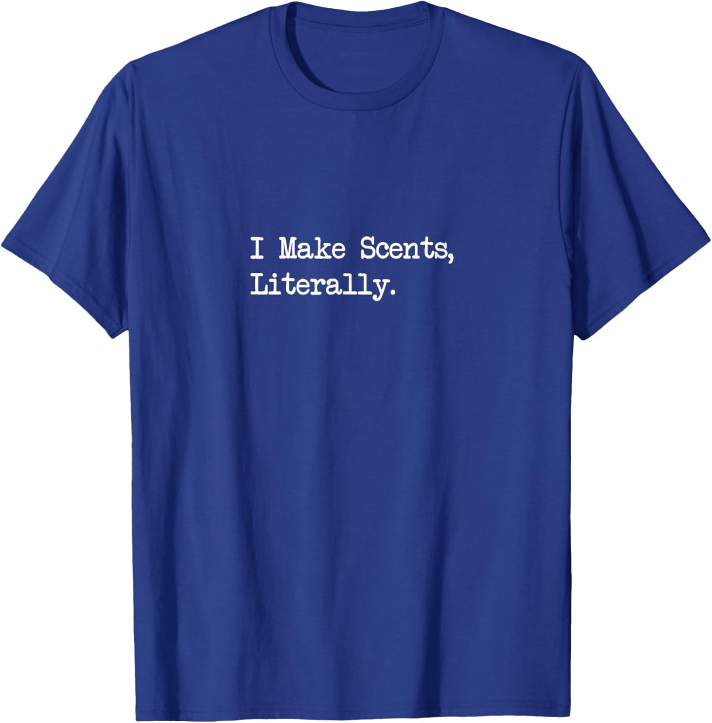 I Make Scents Literally Funny Candle Maker Quotes Apparel T-Shirt - T-Shirt | Royal