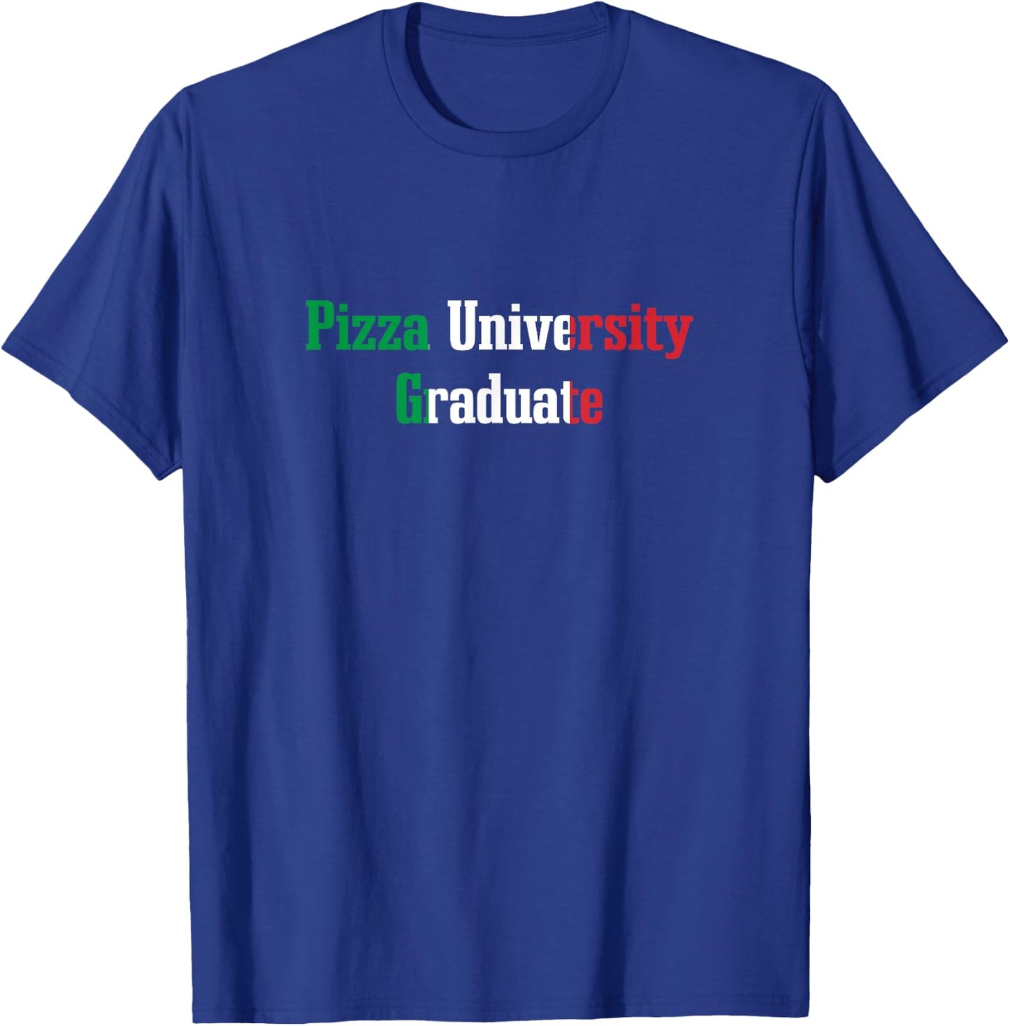 Pizza University Graduate Funny Italian Humor Italy Food T-Shirt - T-Shirt | Royal