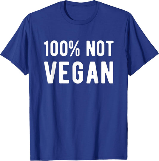 100% Not Vegan Funny Meat Eater Carnivore T-Shirt - T-Shirt | Royal