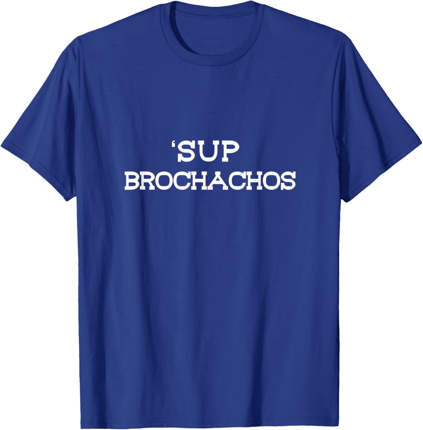 Sup Brochachos Taco Lovers Cinco De Mayo Bro Bruh Slang T-Shirt - T-Shirt | Royal