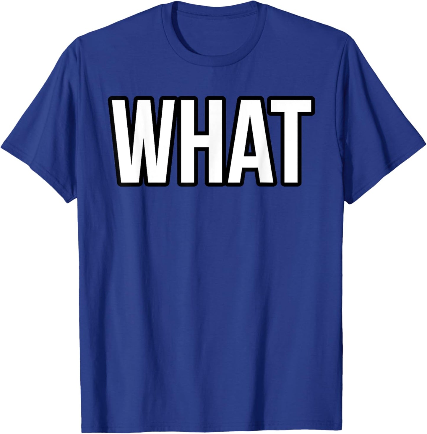 Shirt That Says What T-Shirt - T-Shirt | Royal