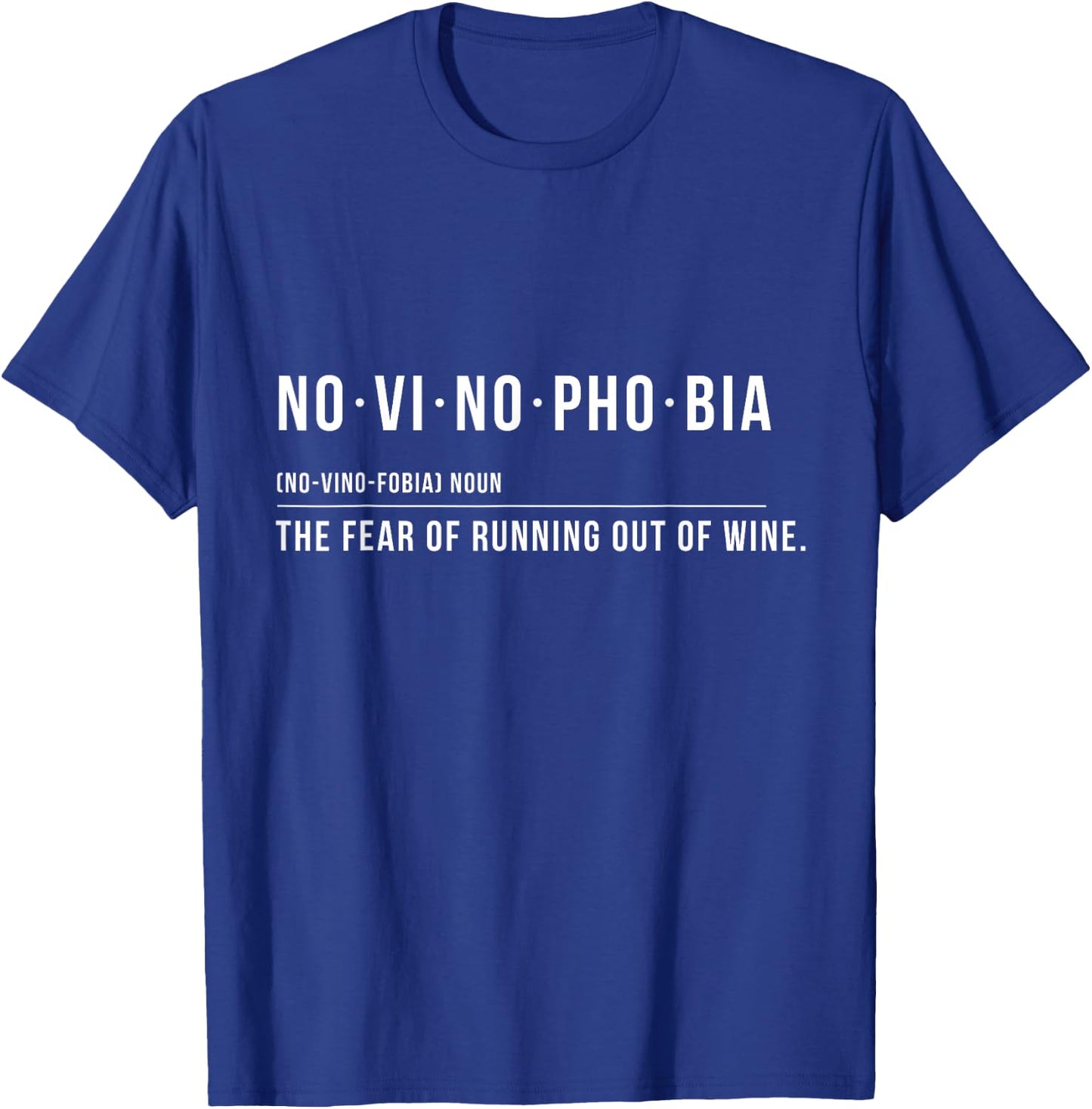 Novinophobia The fear of running out of wine Funny T-Shirt - T-Shirt | Royal