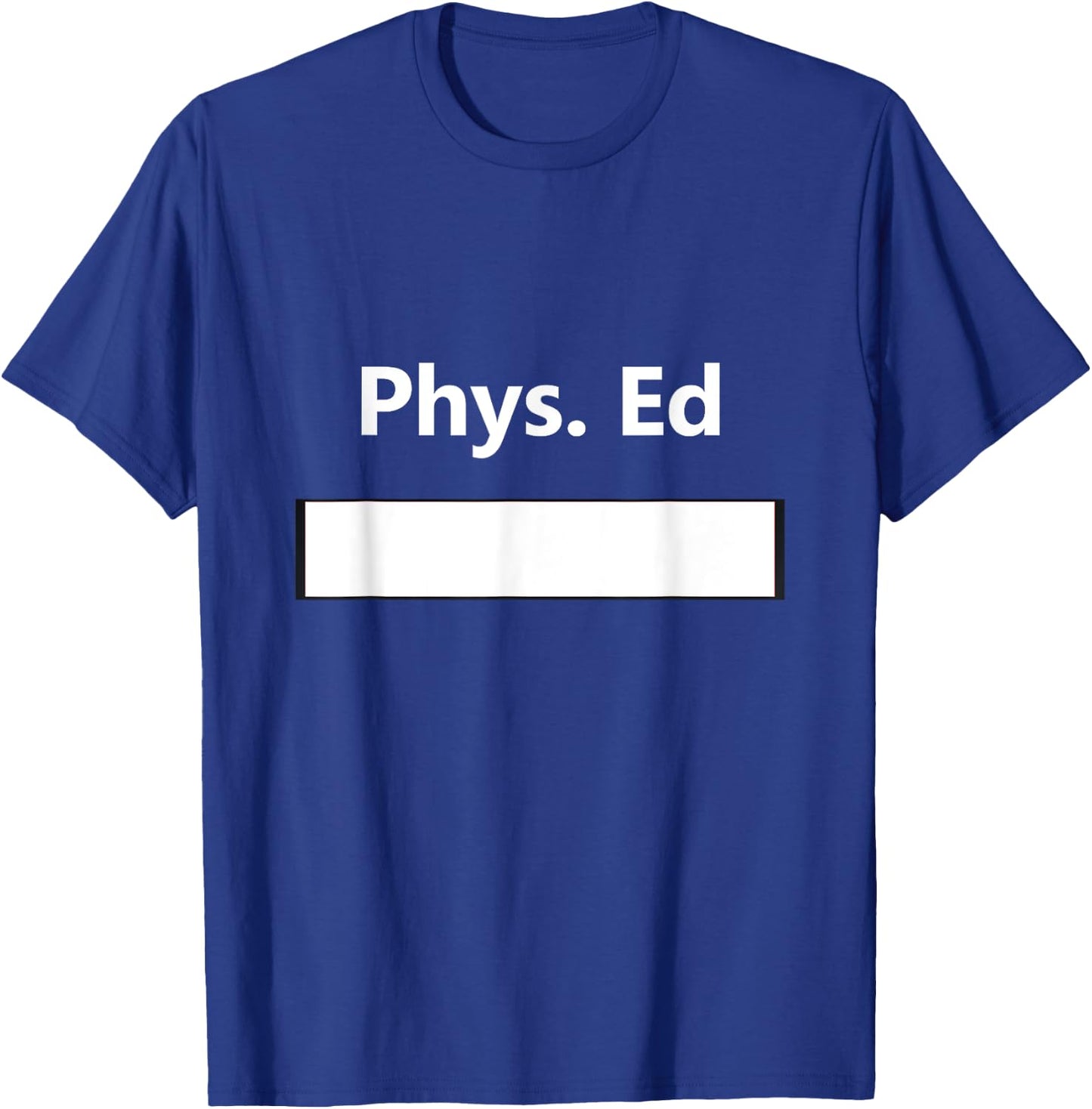 PE Class Gym Physical Education Uniform School Student Gift T-Shirt - T-Shirt | Royal
