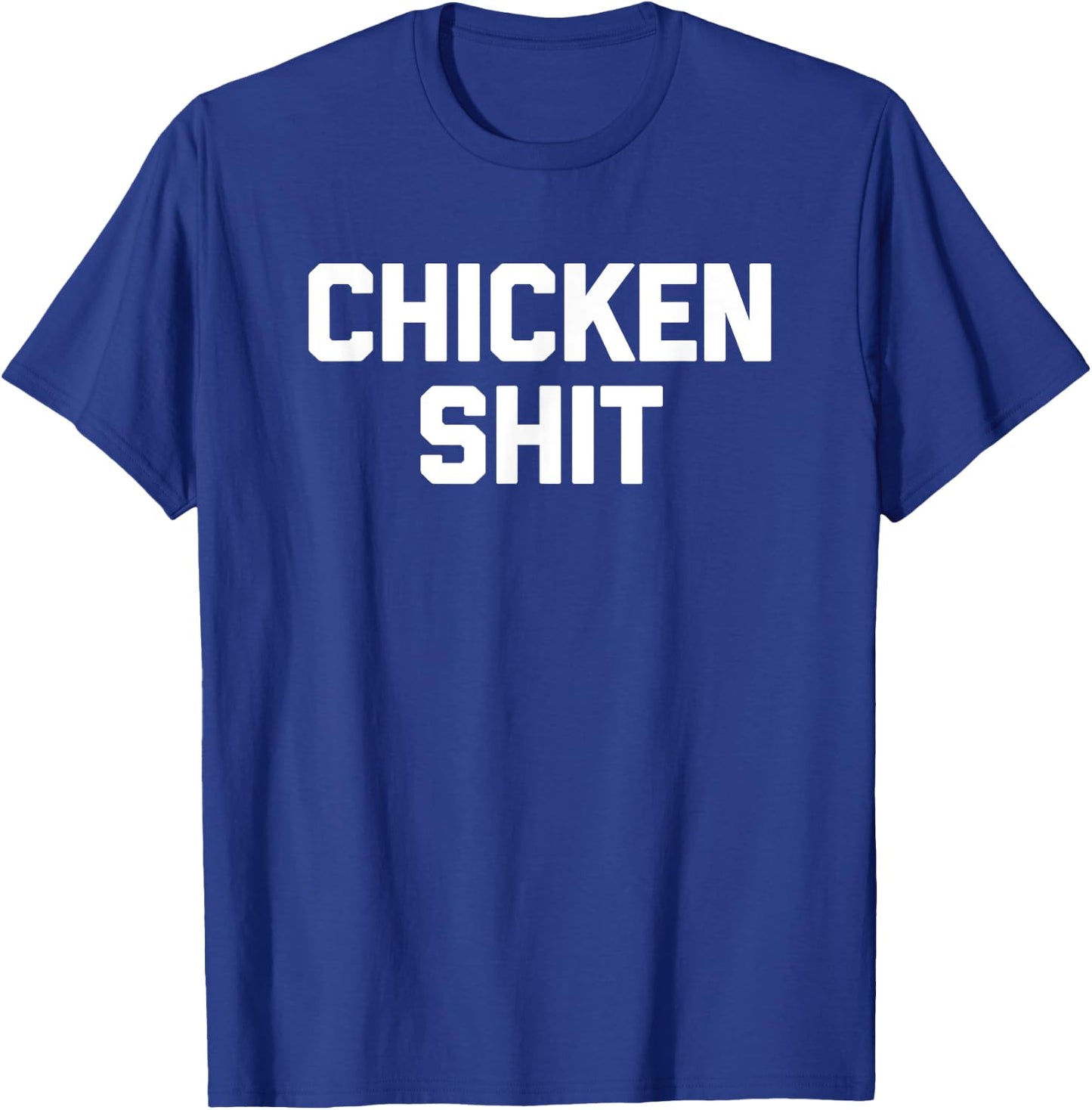 Chicken Shit funny saying sarcastic novelty cute cool T-Shirt - T-Shirt | Royal