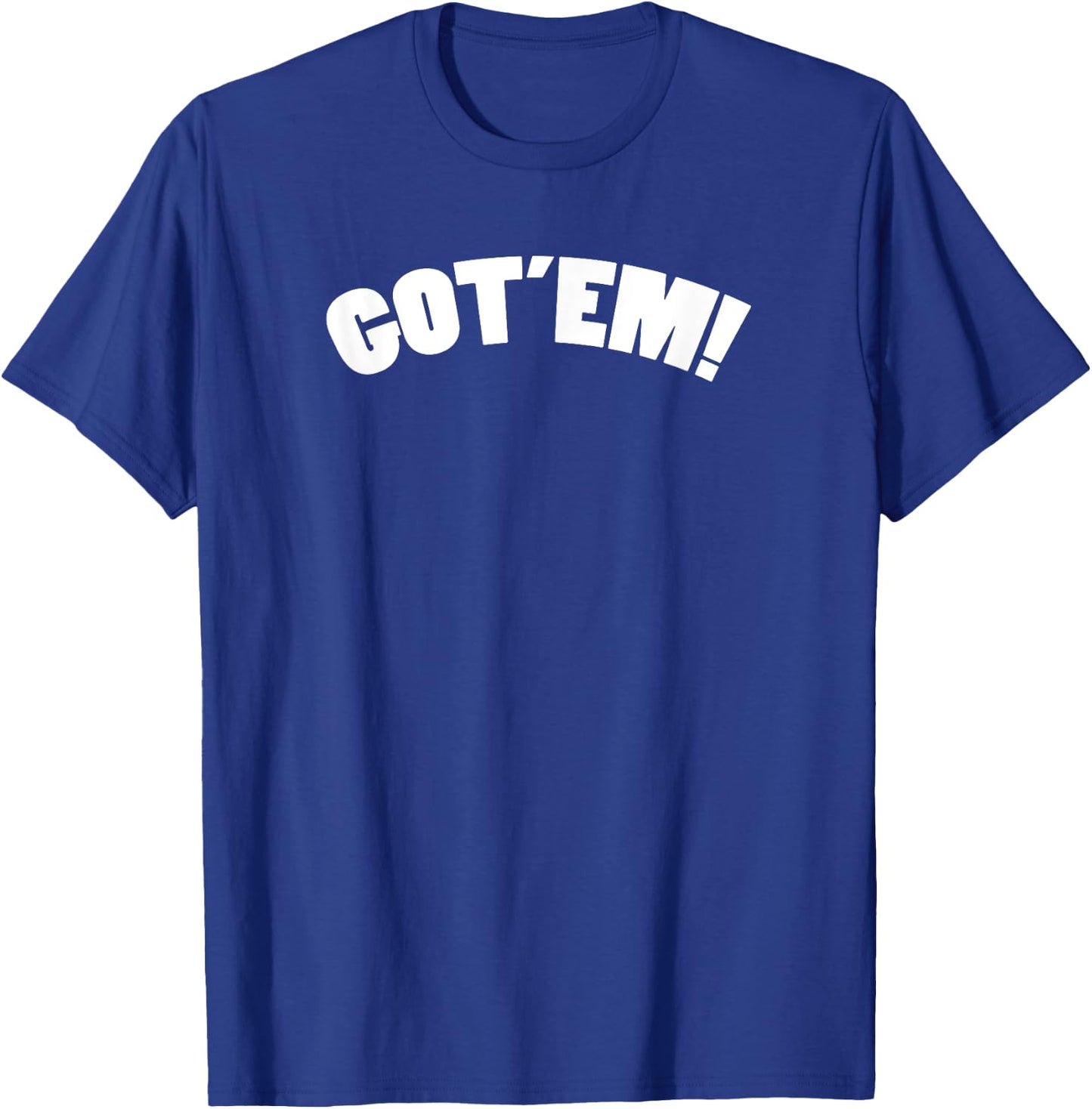 Got'em T-Shirt - T-Shirt | Royal